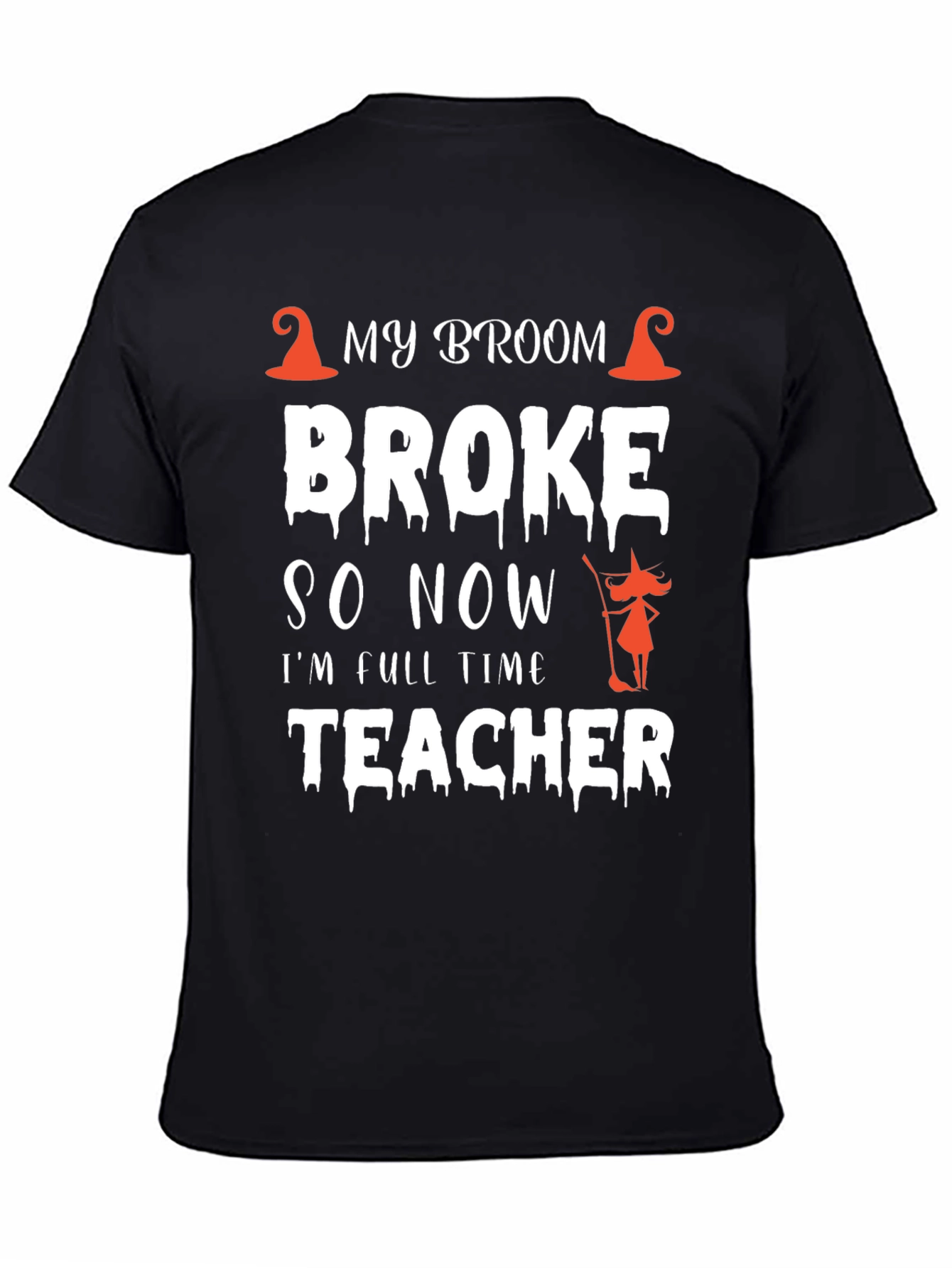 Funny Halloween Teacher T-Shirt My Broom Broke Tee