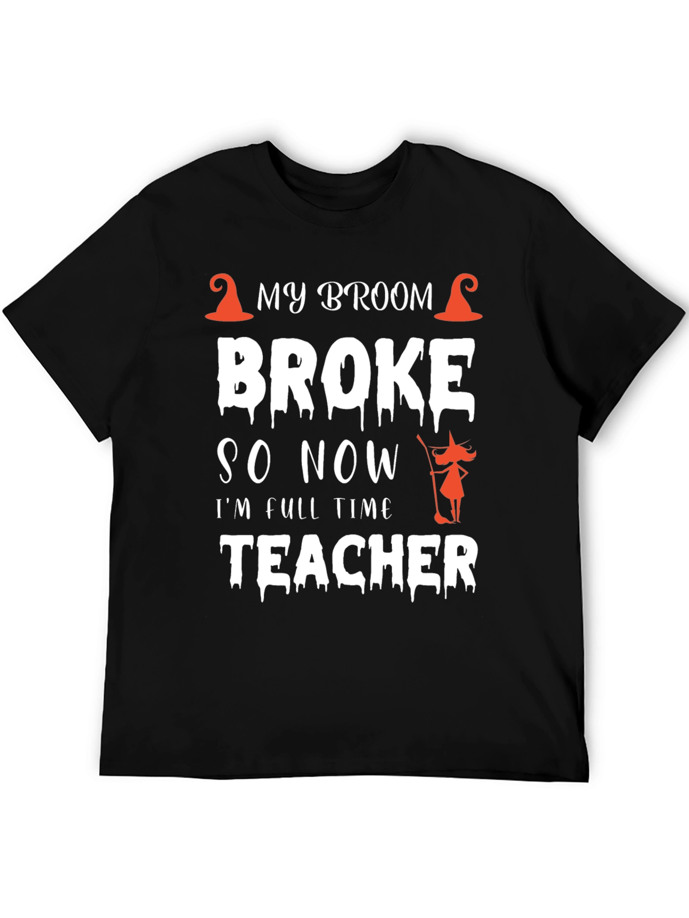Funny Halloween Teacher T-Shirt My Broom Broke Tee