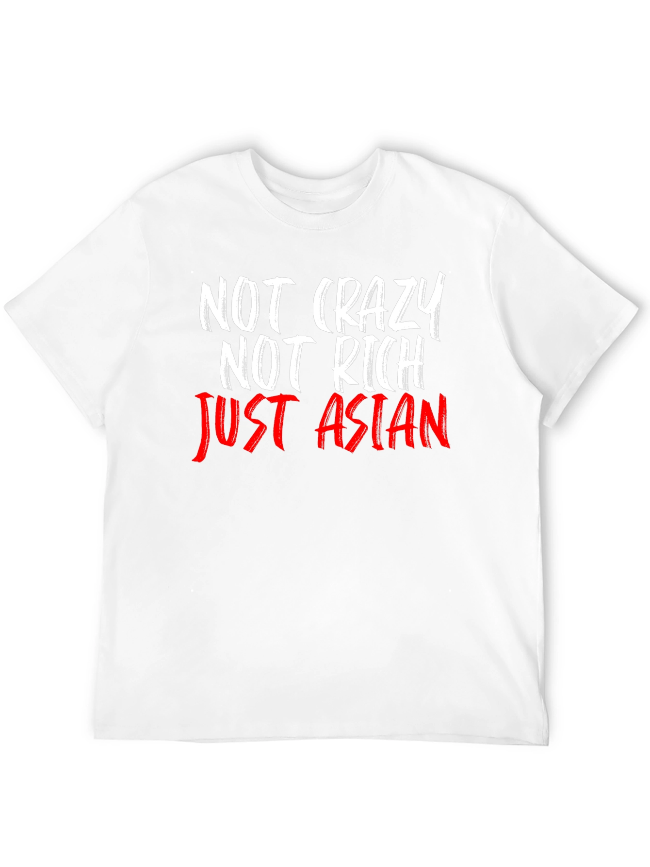 Not Crazy Not Rich Just Asian T-Shirt