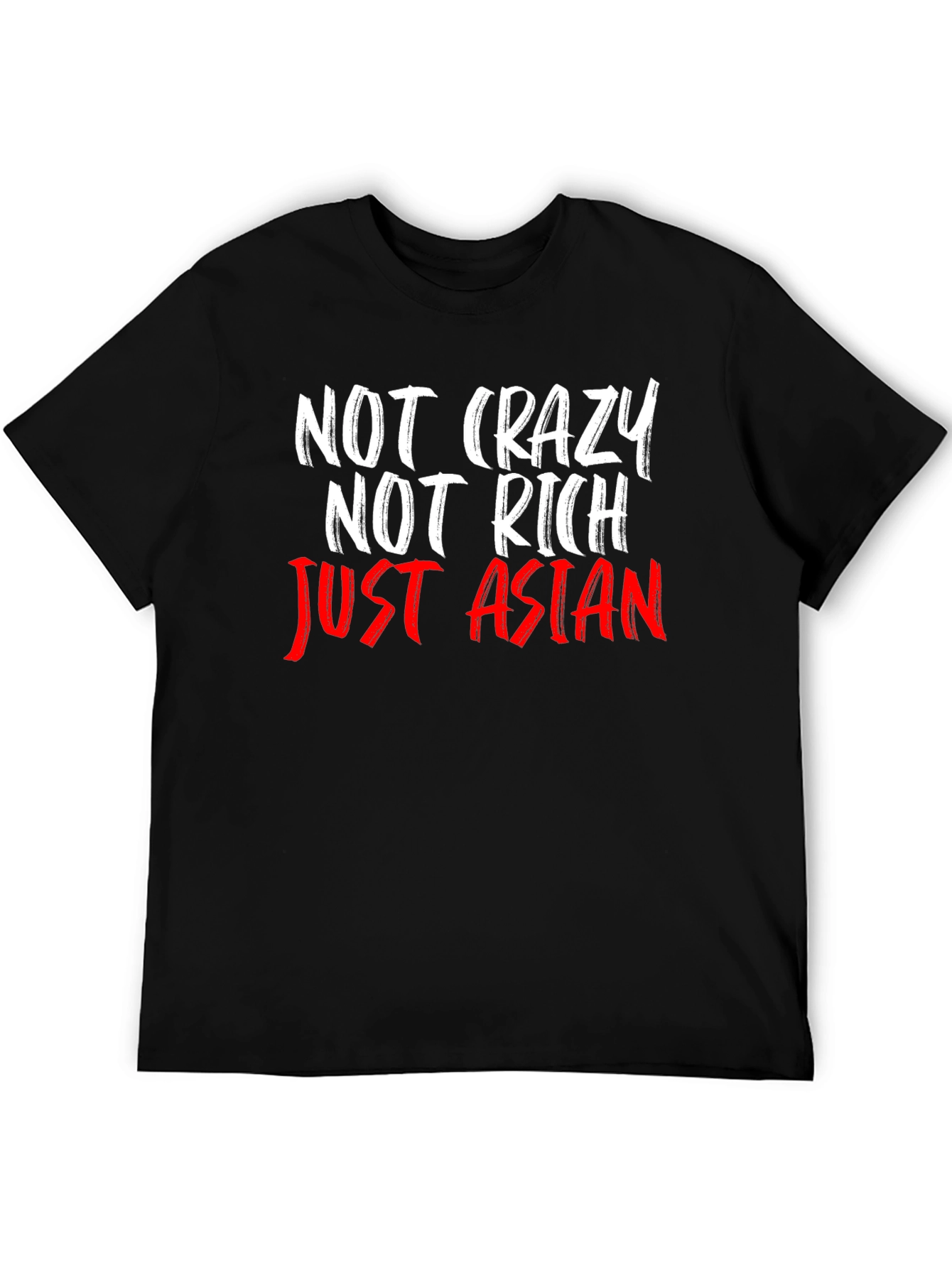 Not Crazy Not Rich Just Asian T-Shirt