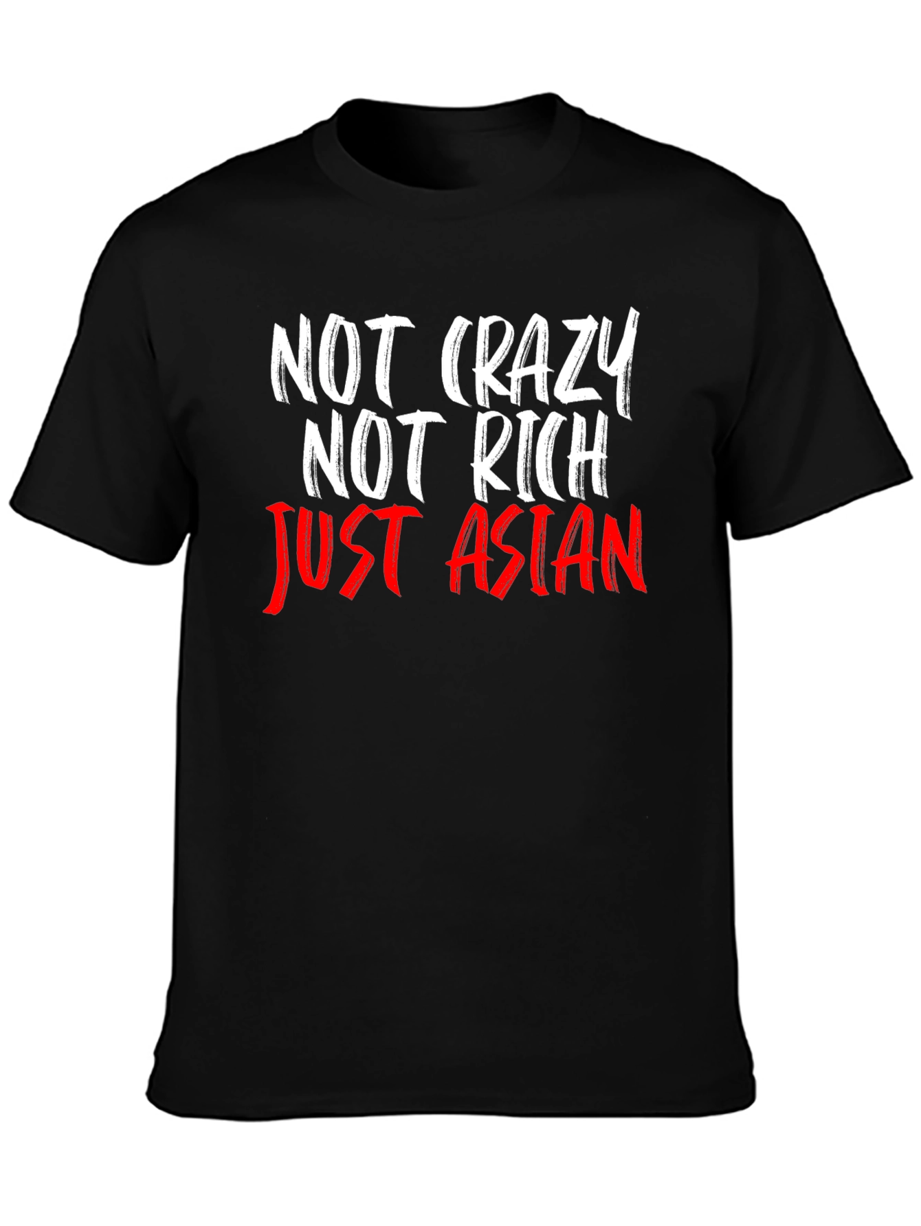 Not Crazy Not Rich Just Asian T-Shirt