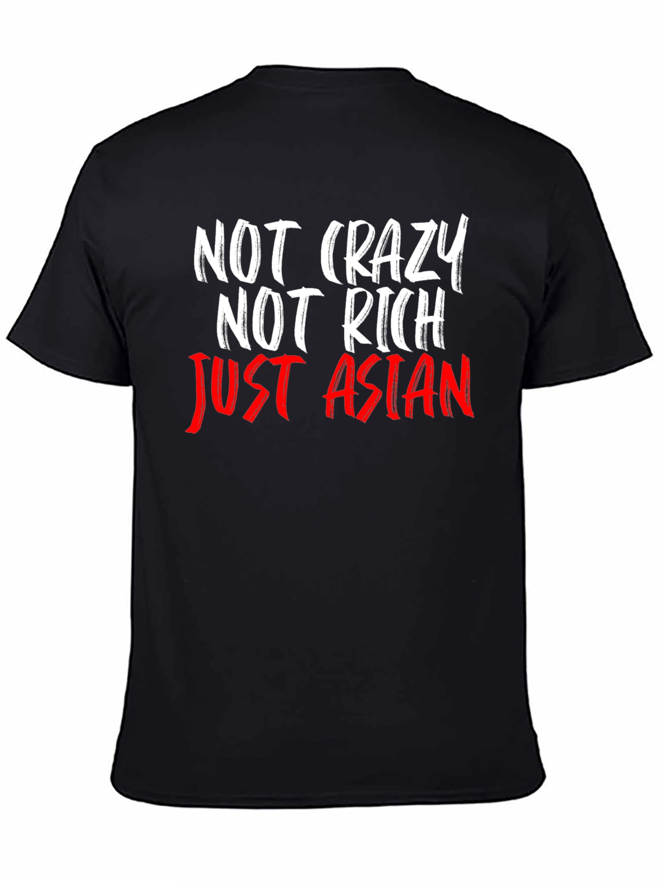 Not Crazy Not Rich Just Asian T-Shirt
