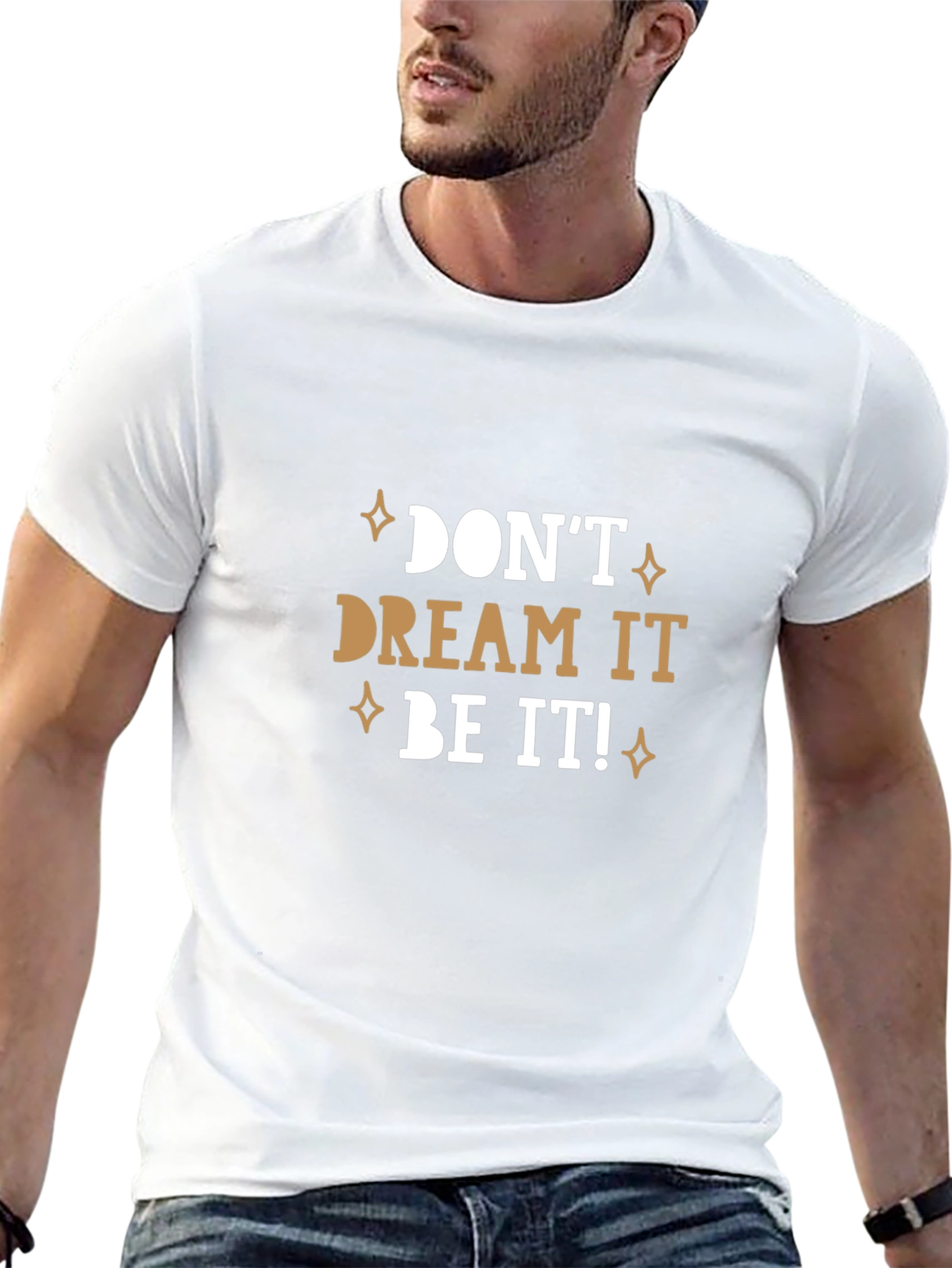 Dont Dream It Be It! T-Shirt