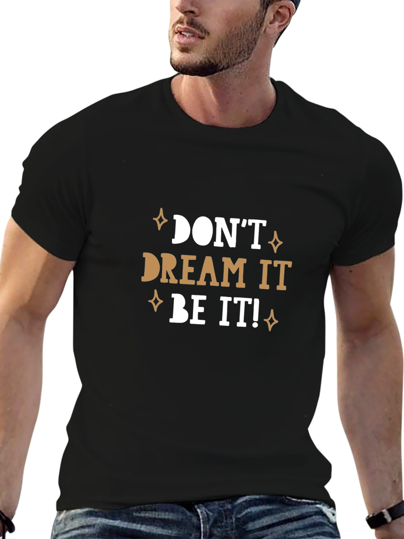 Dont Dream It Be It! T-Shirt