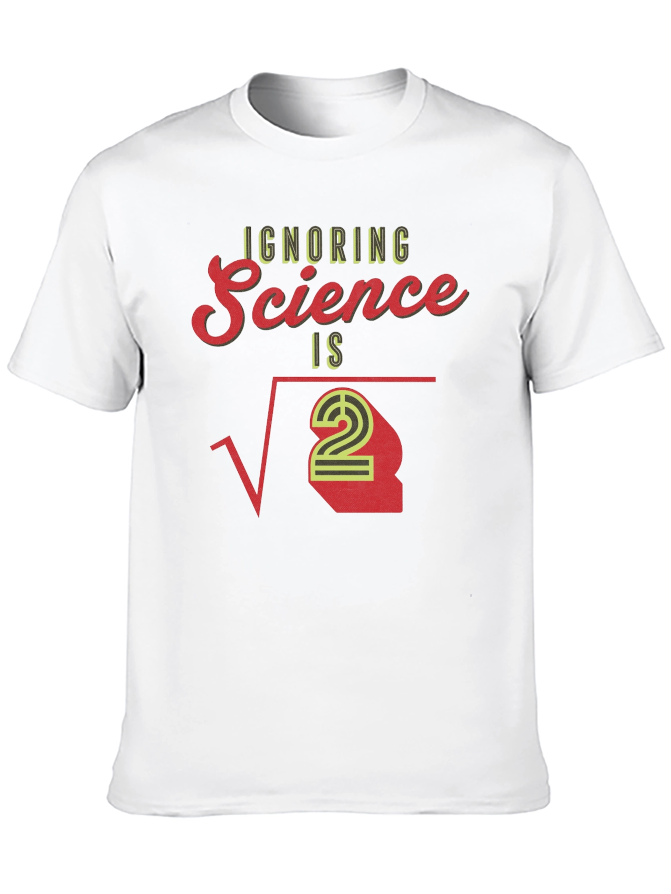 Ignoring Science T-Shirt - Math Pun