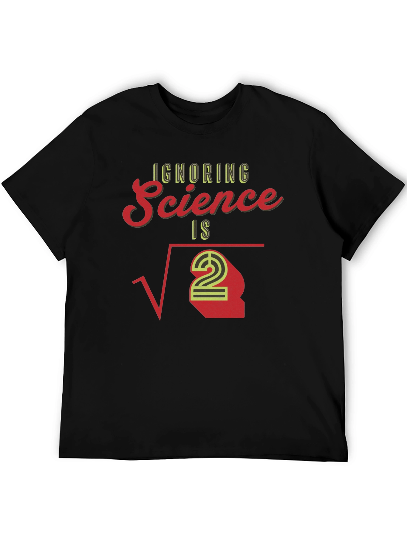 Ignoring Science T-Shirt - Math Pun