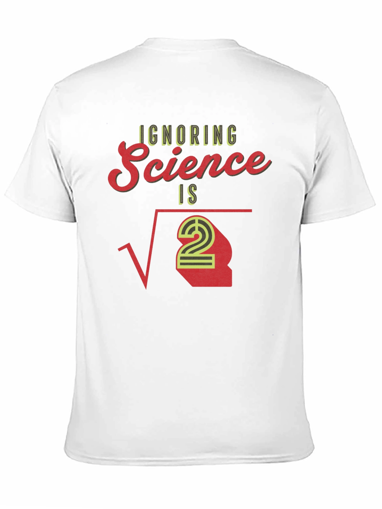 Ignoring Science T-Shirt - Math Pun