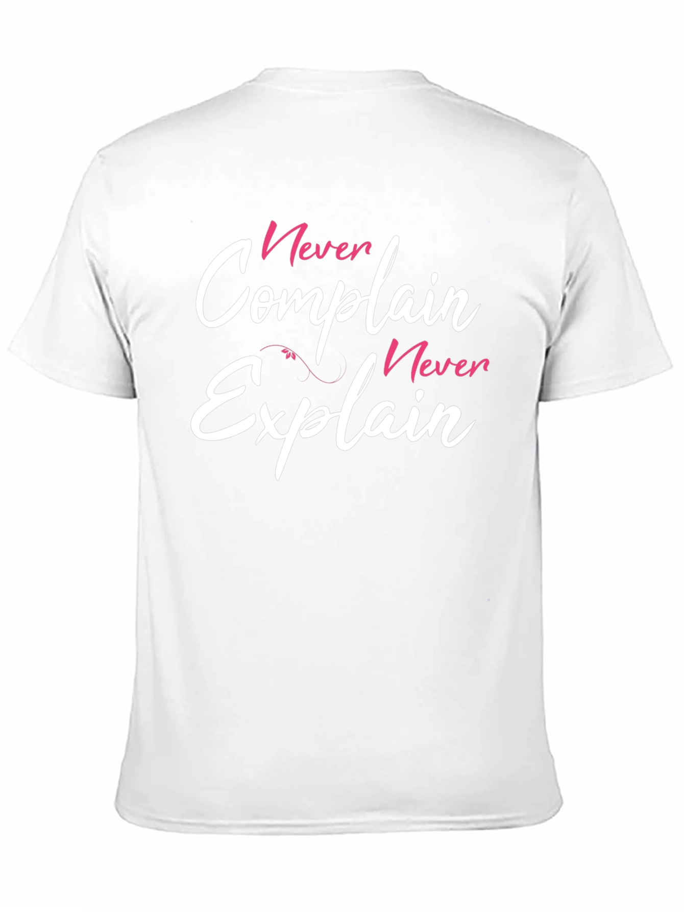 Never Complain Never Explain Graphic T-Shirt