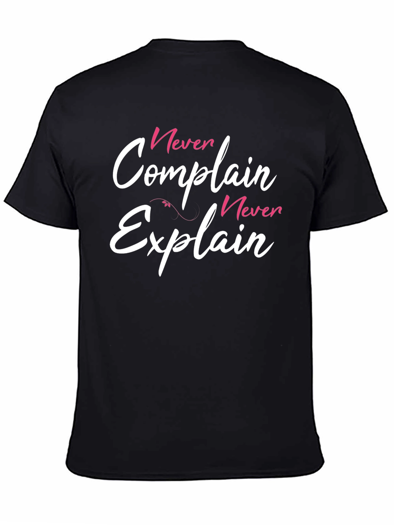 Never Complain Never Explain Graphic T-Shirt