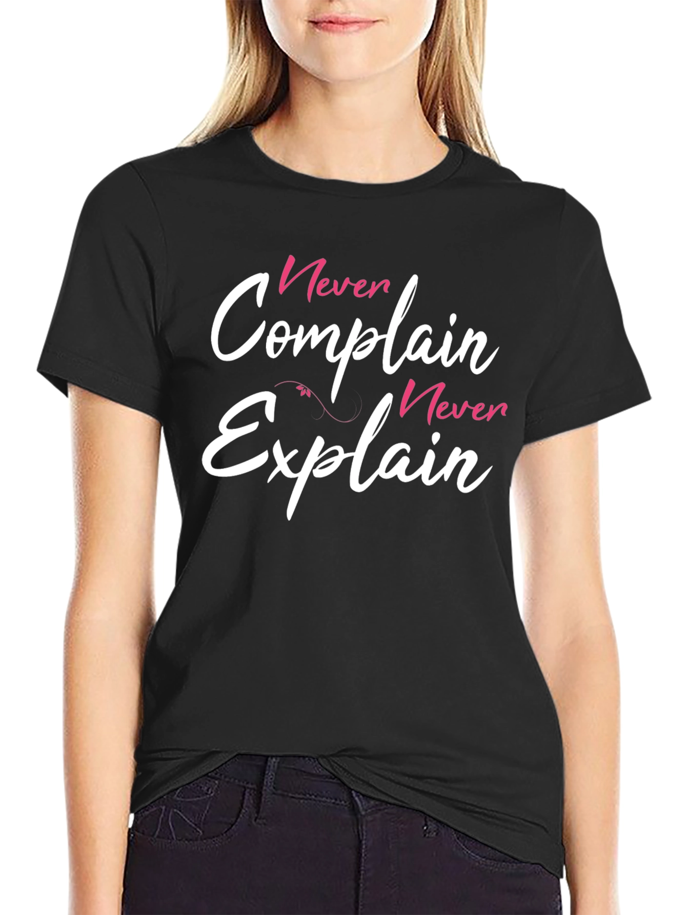 Never Complain Never Explain Graphic T-Shirt