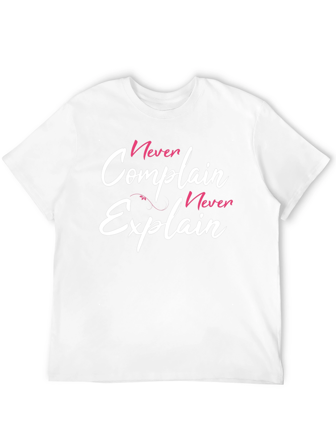 Never Complain Never Explain Graphic T-Shirt