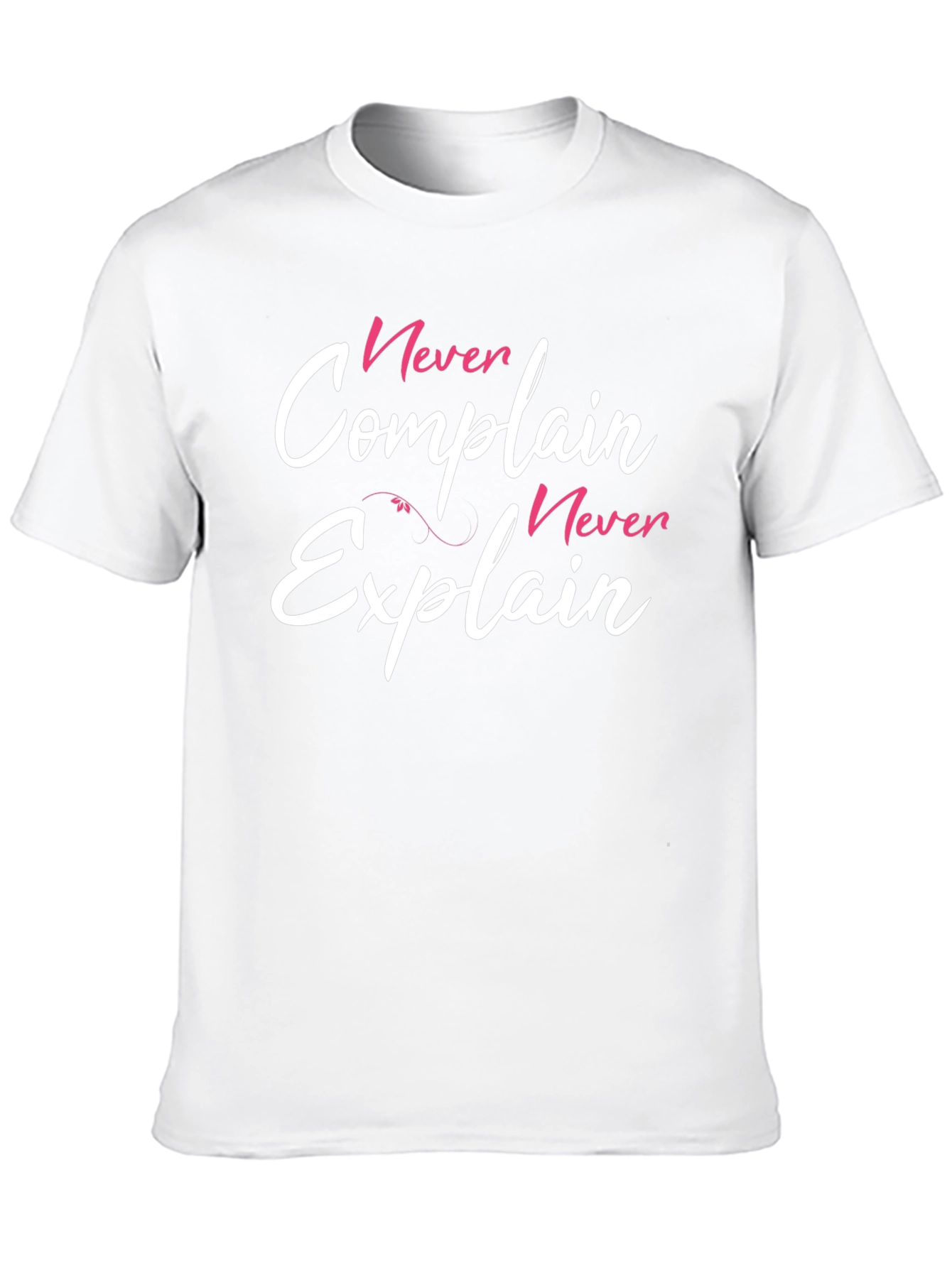 Never Complain Never Explain Graphic T-Shirt