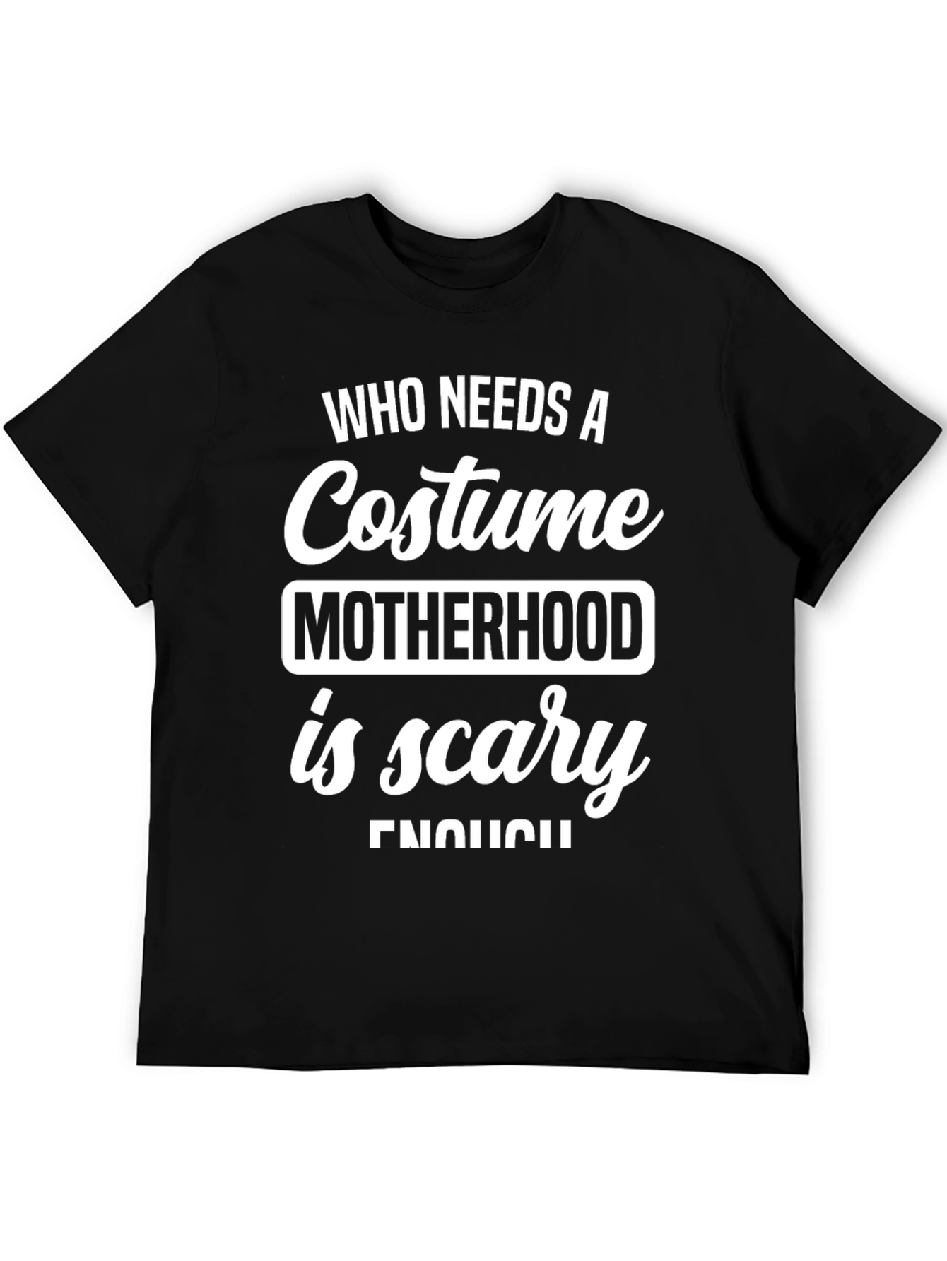 Motherhood is Scary T-Shirt - Halloween Costume Idea