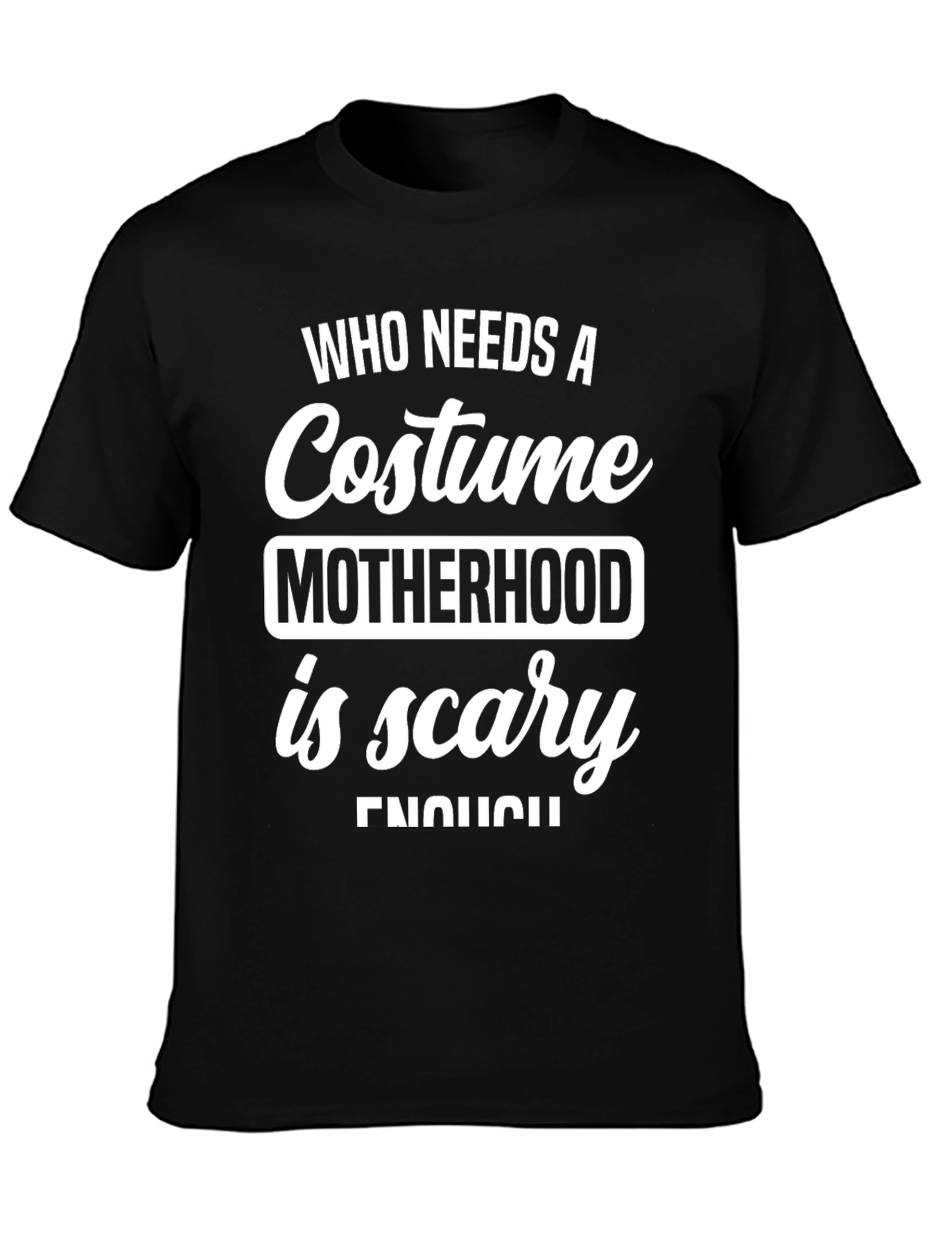 Motherhood is Scary T-Shirt - Halloween Costume Idea
