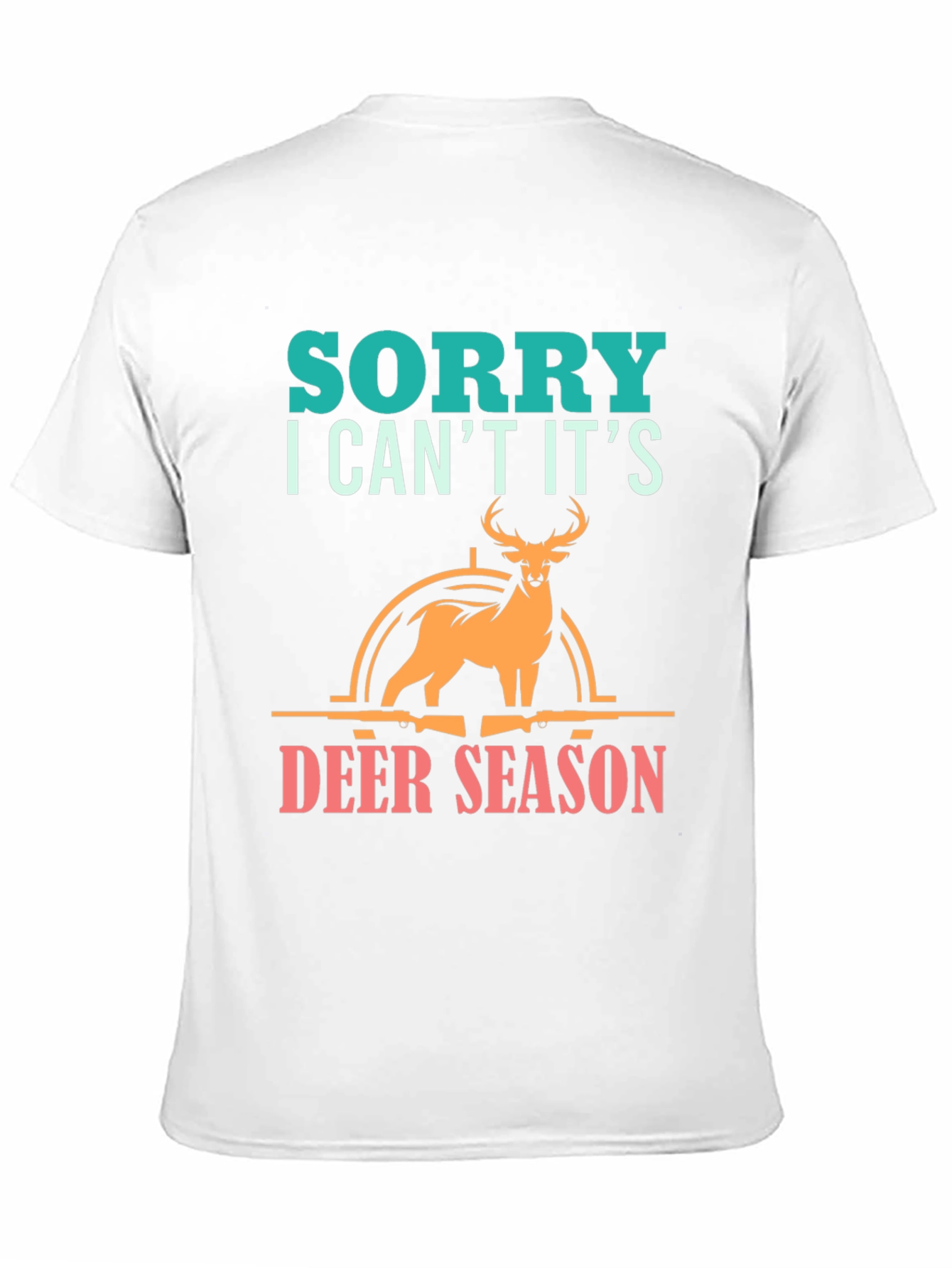 Sorry Deer Season T-Shirt for Hunters