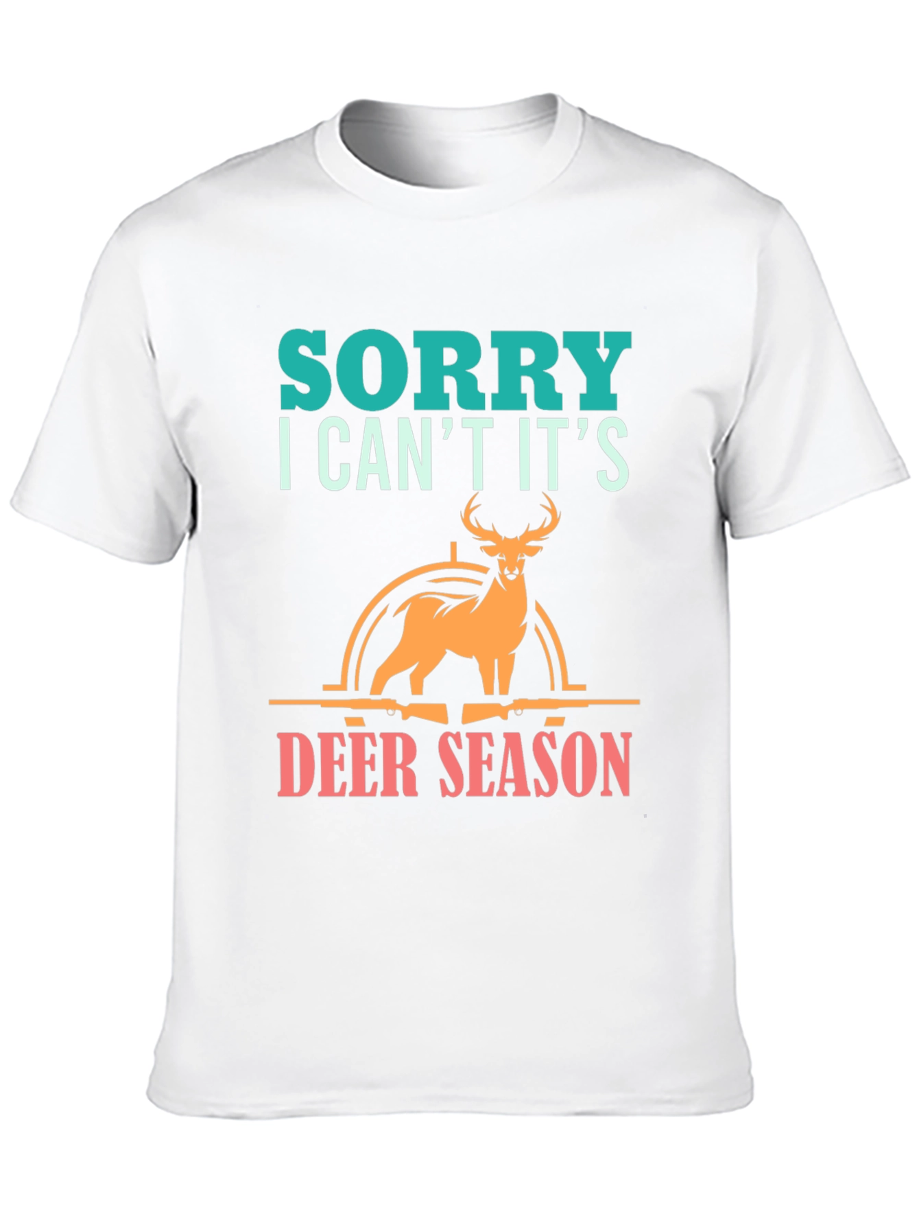 Sorry Deer Season T-Shirt for Hunters
