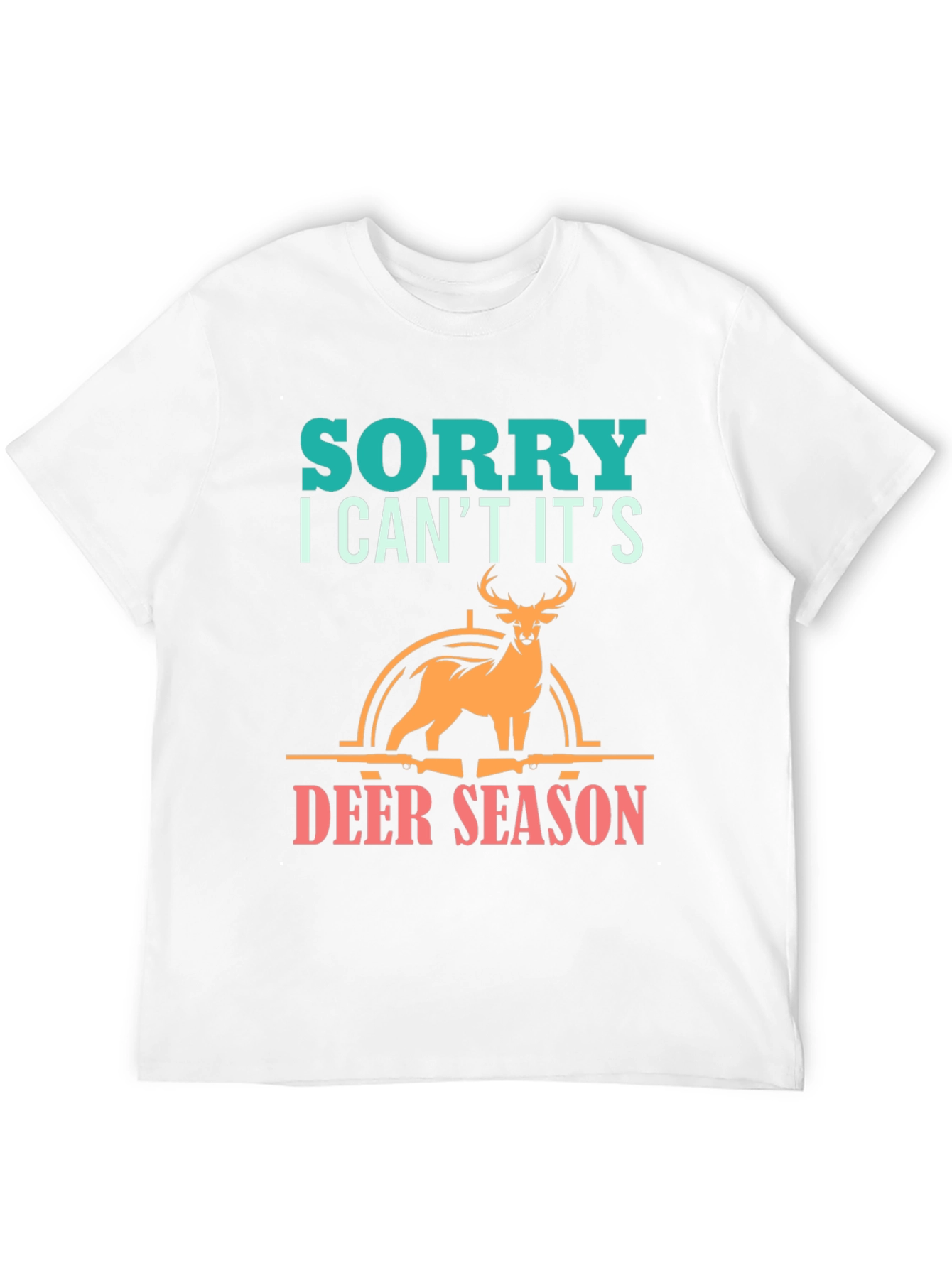 Sorry Deer Season T-Shirt for Hunters