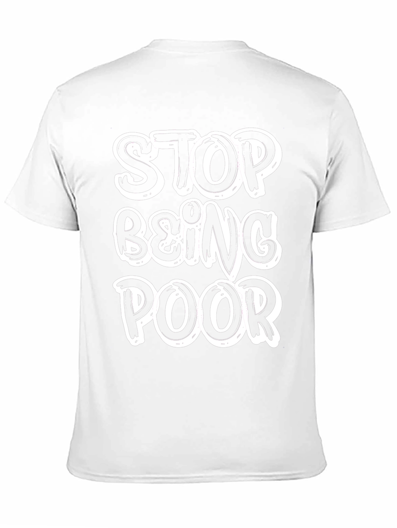 Stop Being Poor T-Shirt - Funny Slogan Tee