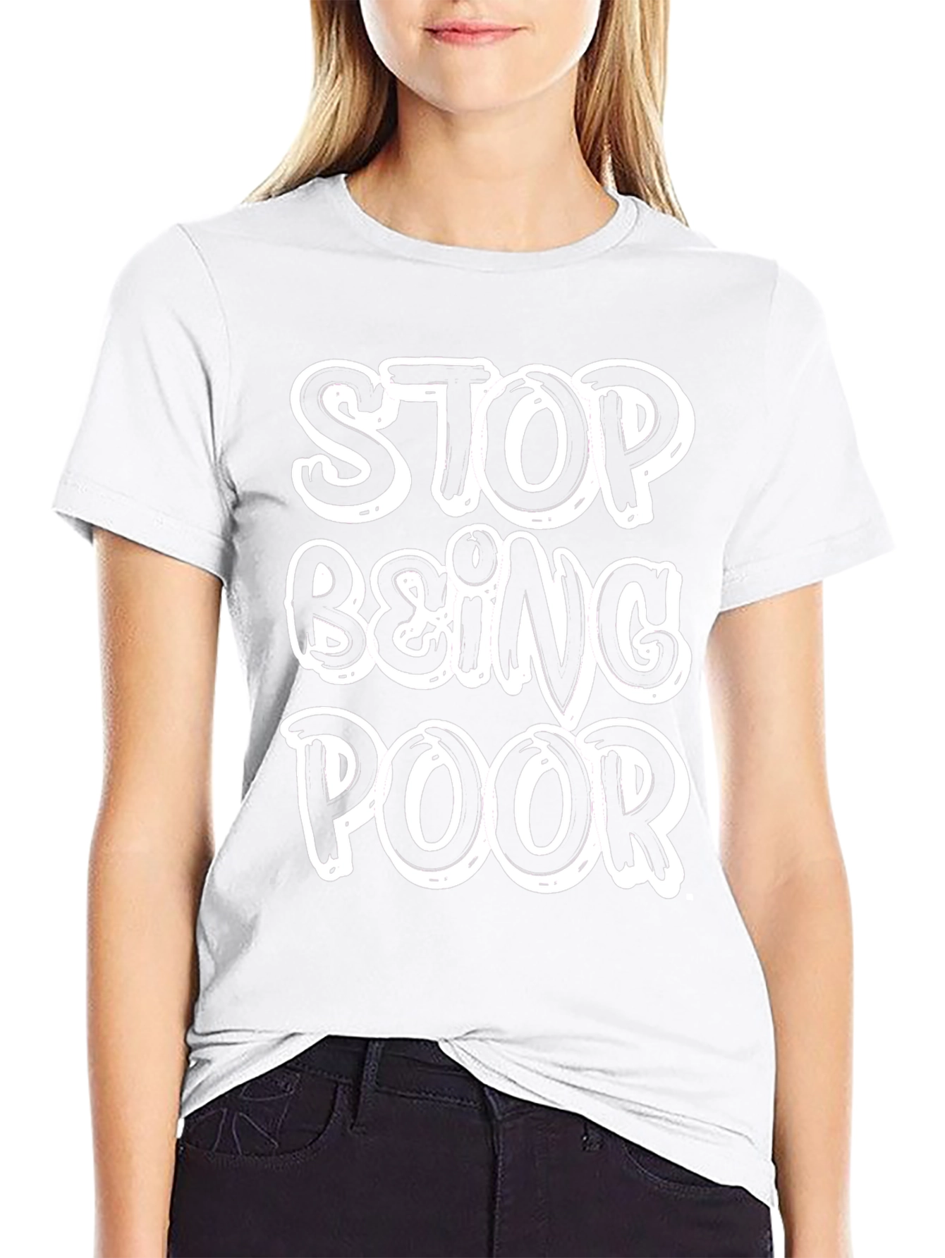 Stop Being Poor T-Shirt - Funny Slogan Tee