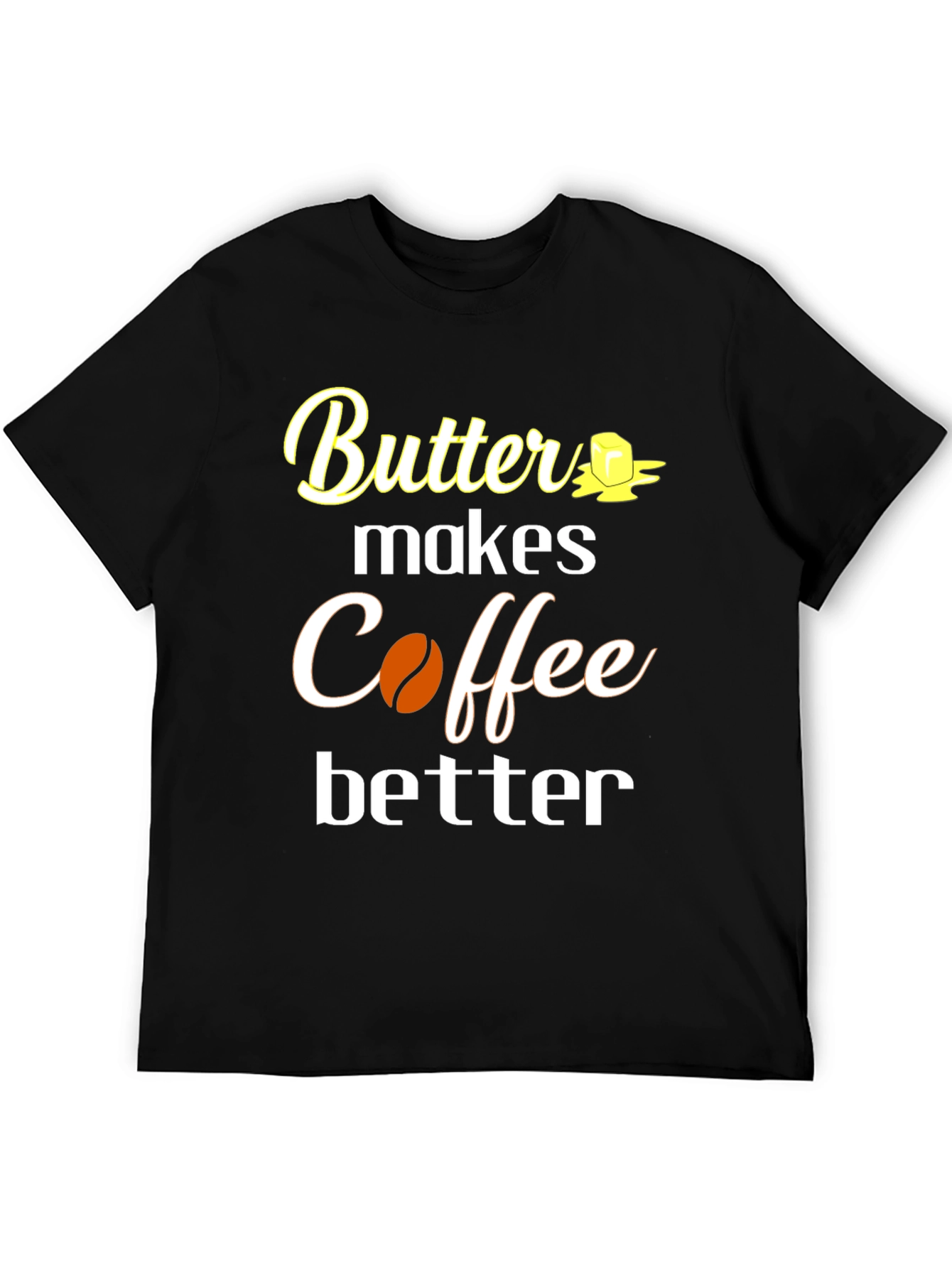 Butter Makes Coffee Better T-Shirt