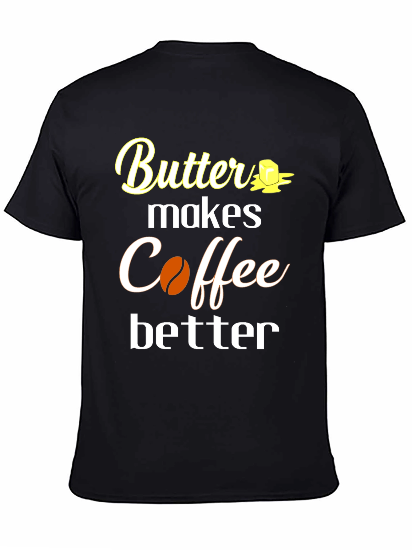 Butter Makes Coffee Better T-Shirt