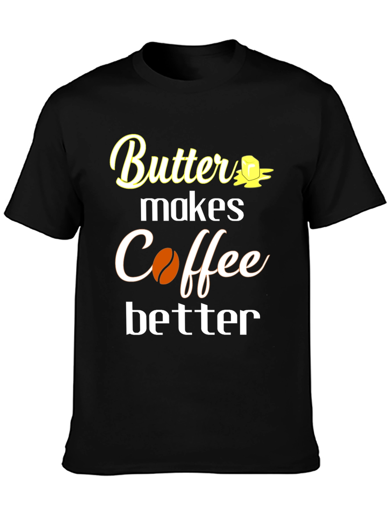 Butter Makes Coffee Better T-Shirt
