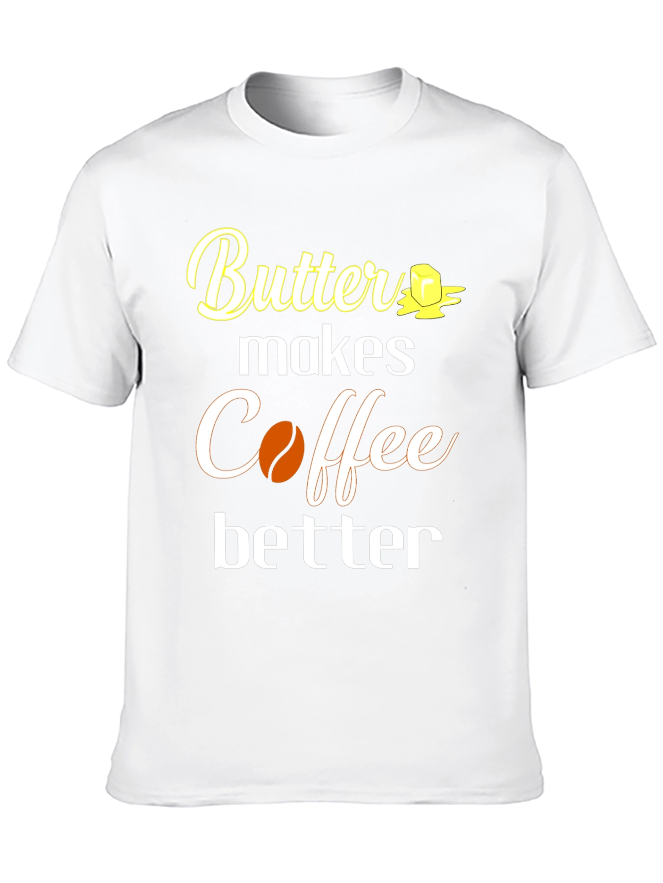 Butter Makes Coffee Better T-Shirt