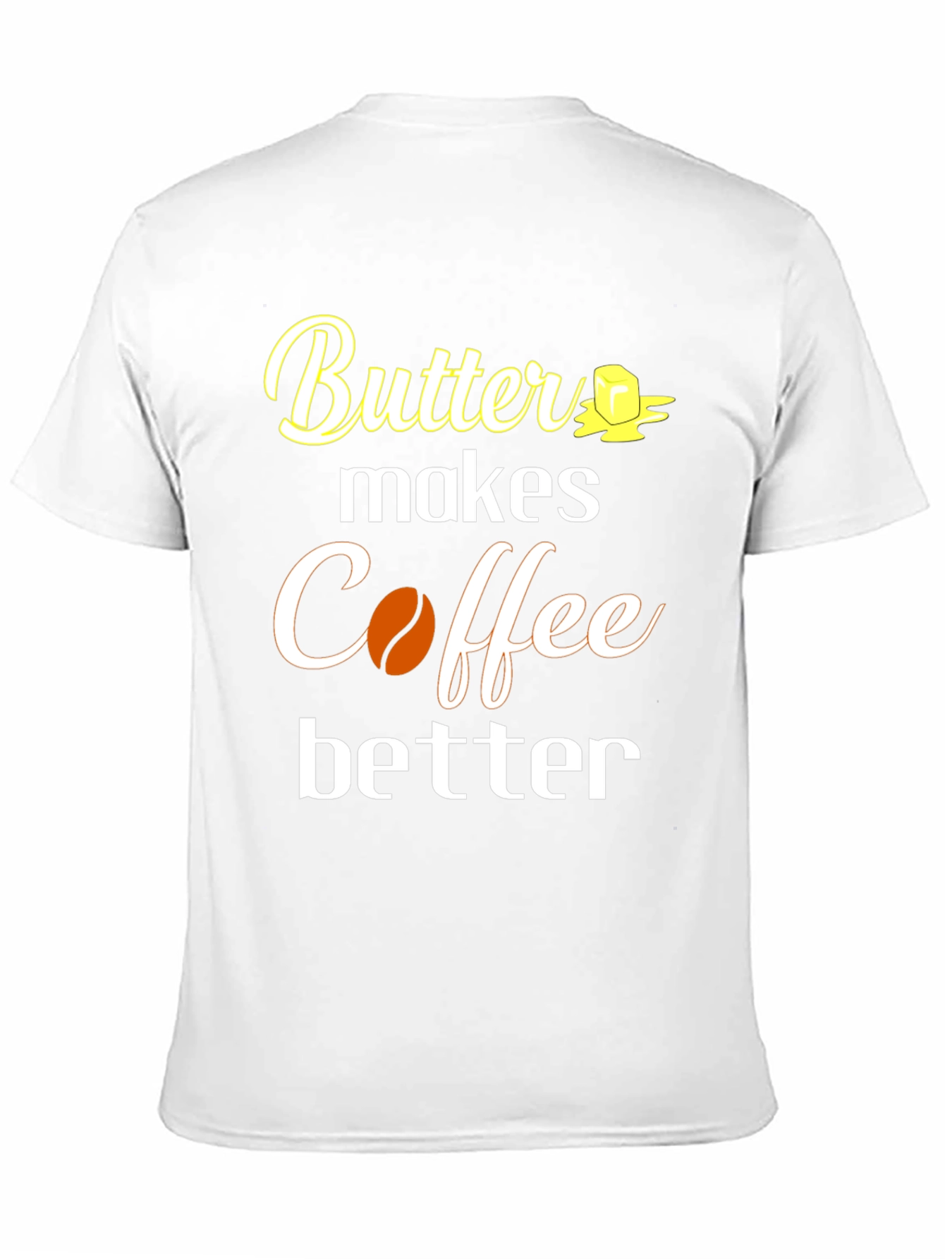 Butter Makes Coffee Better T-Shirt