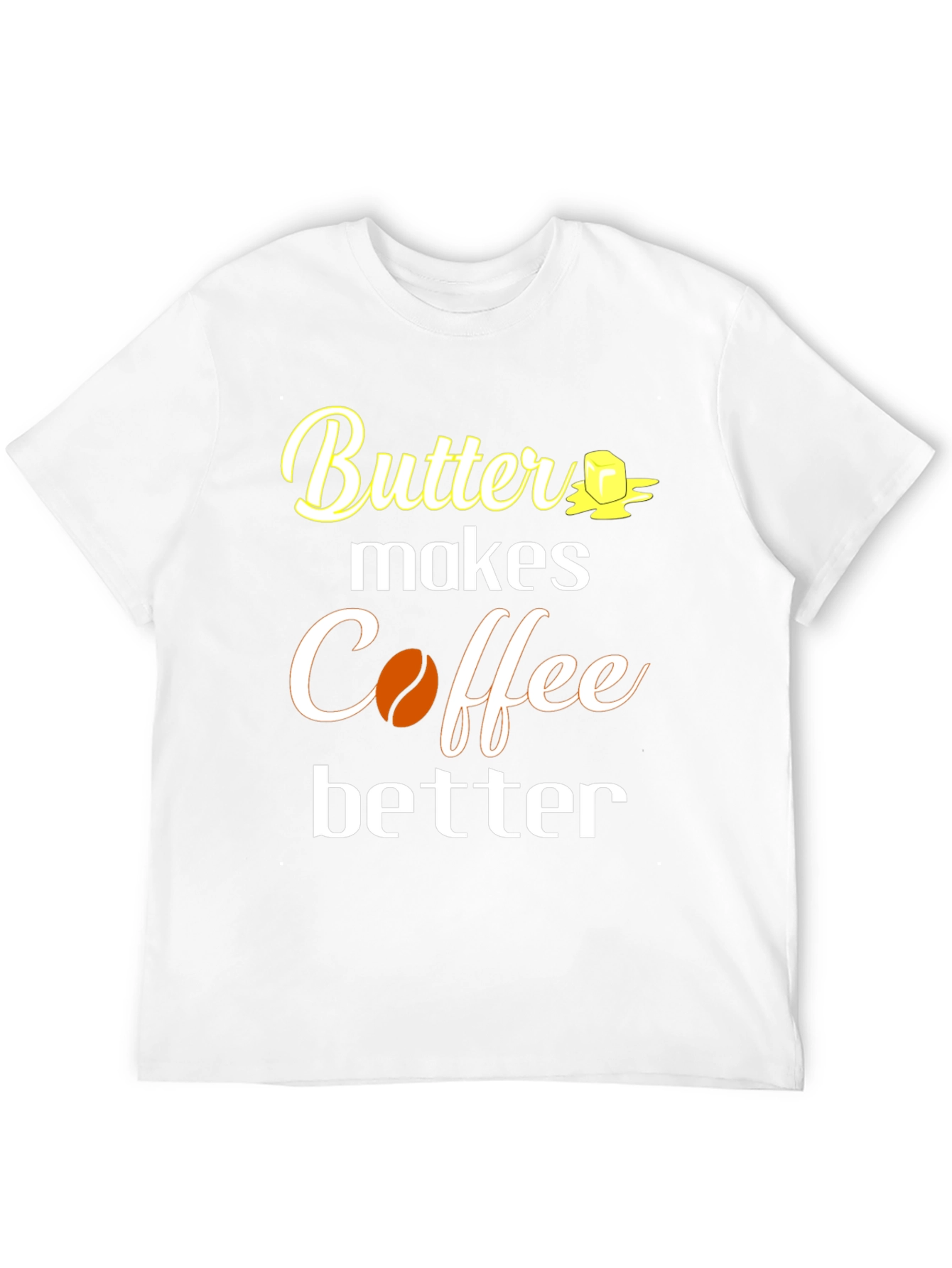 Butter Makes Coffee Better T-Shirt