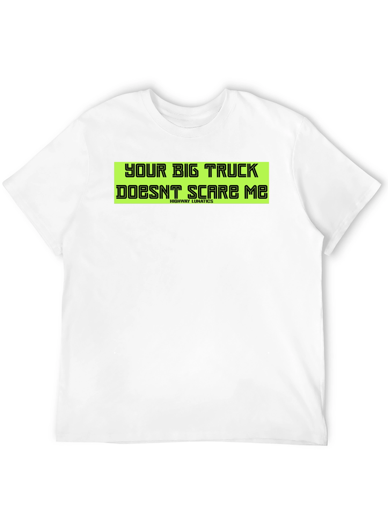 Your Big Truck Doesnt Scare Me T-Shirt