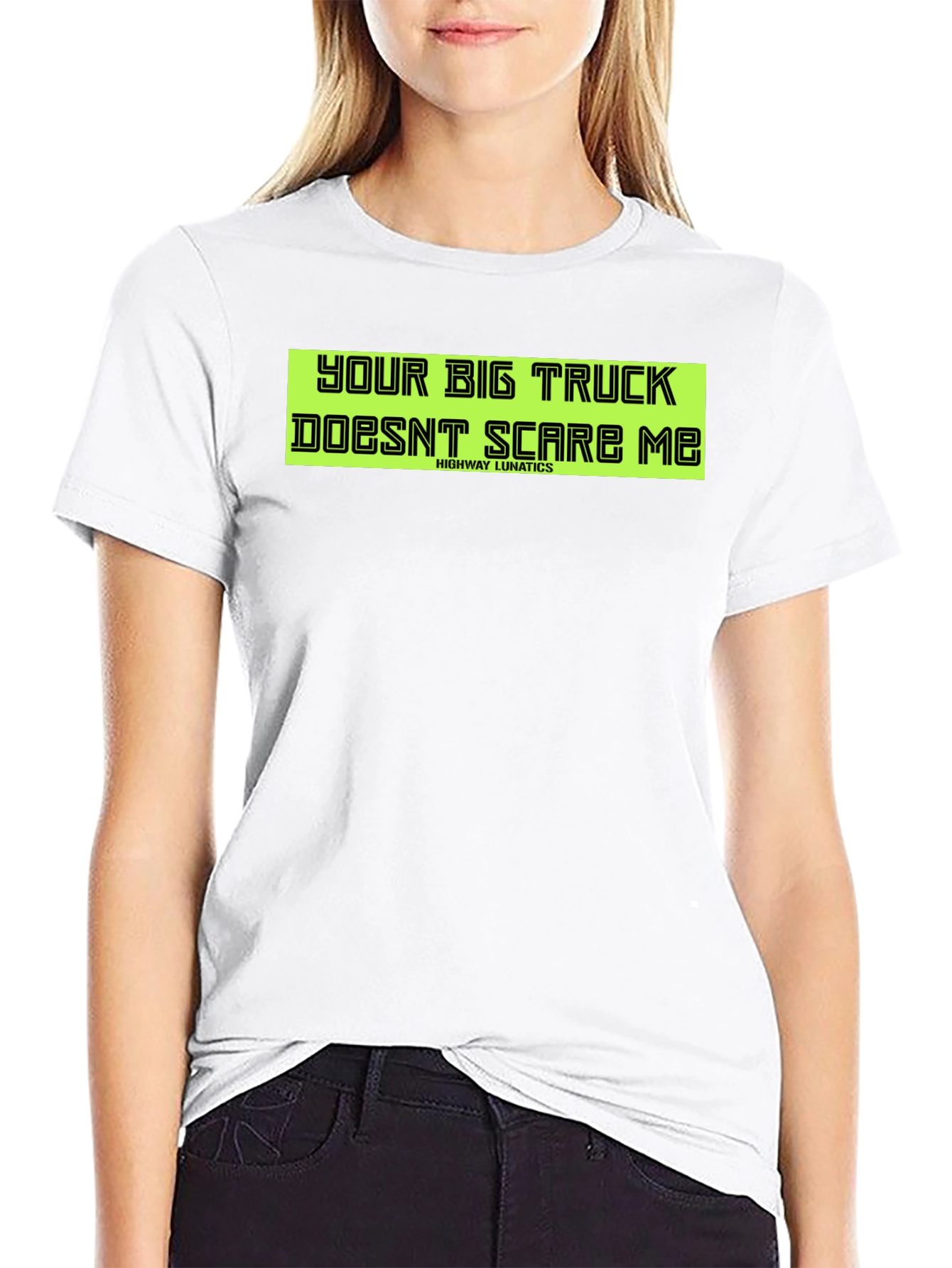 Your Big Truck Doesnt Scare Me T-Shirt