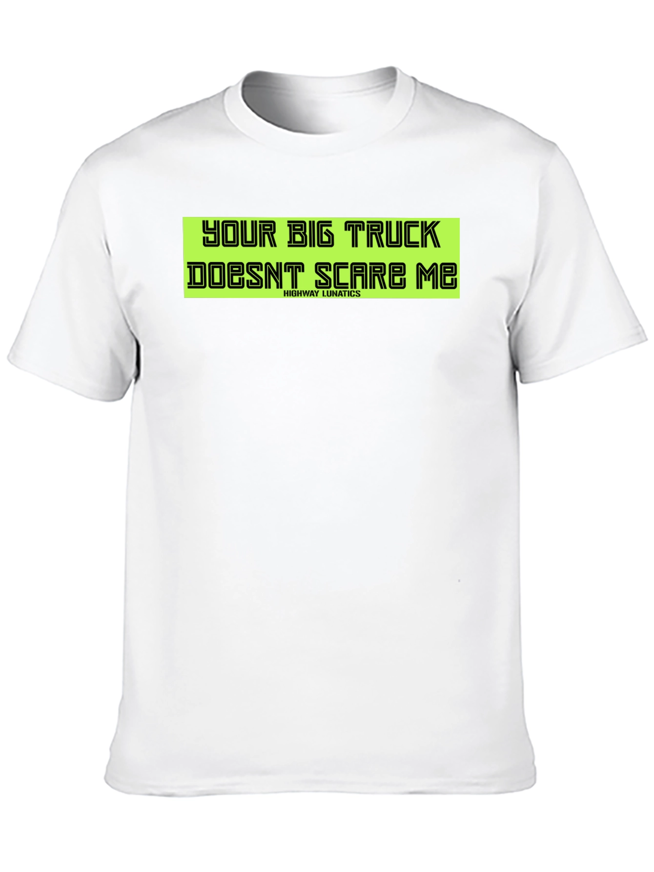 Your Big Truck Doesnt Scare Me T-Shirt