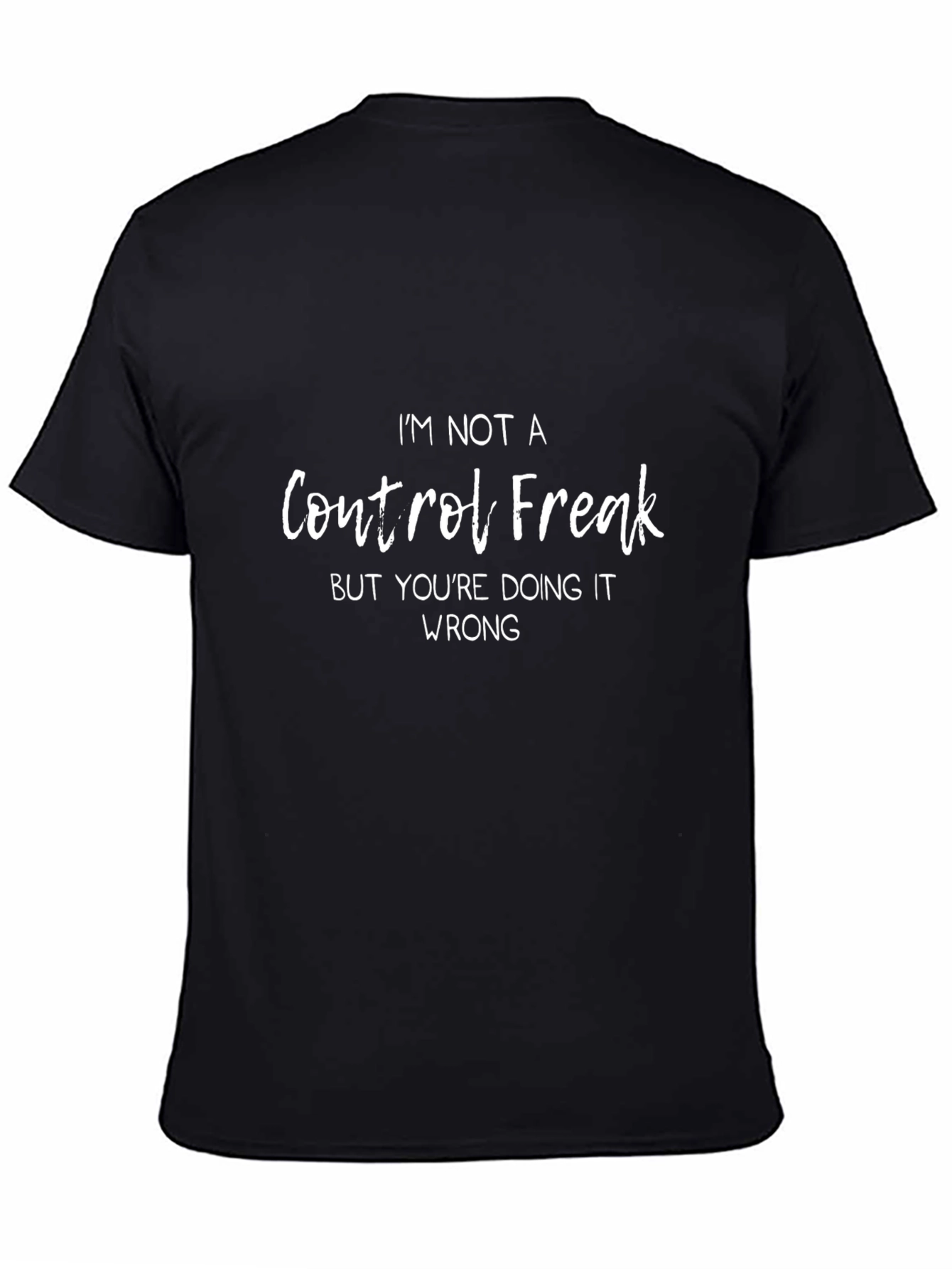 Control Freak Humor T-Shirt - Funny Sarcastic Tee