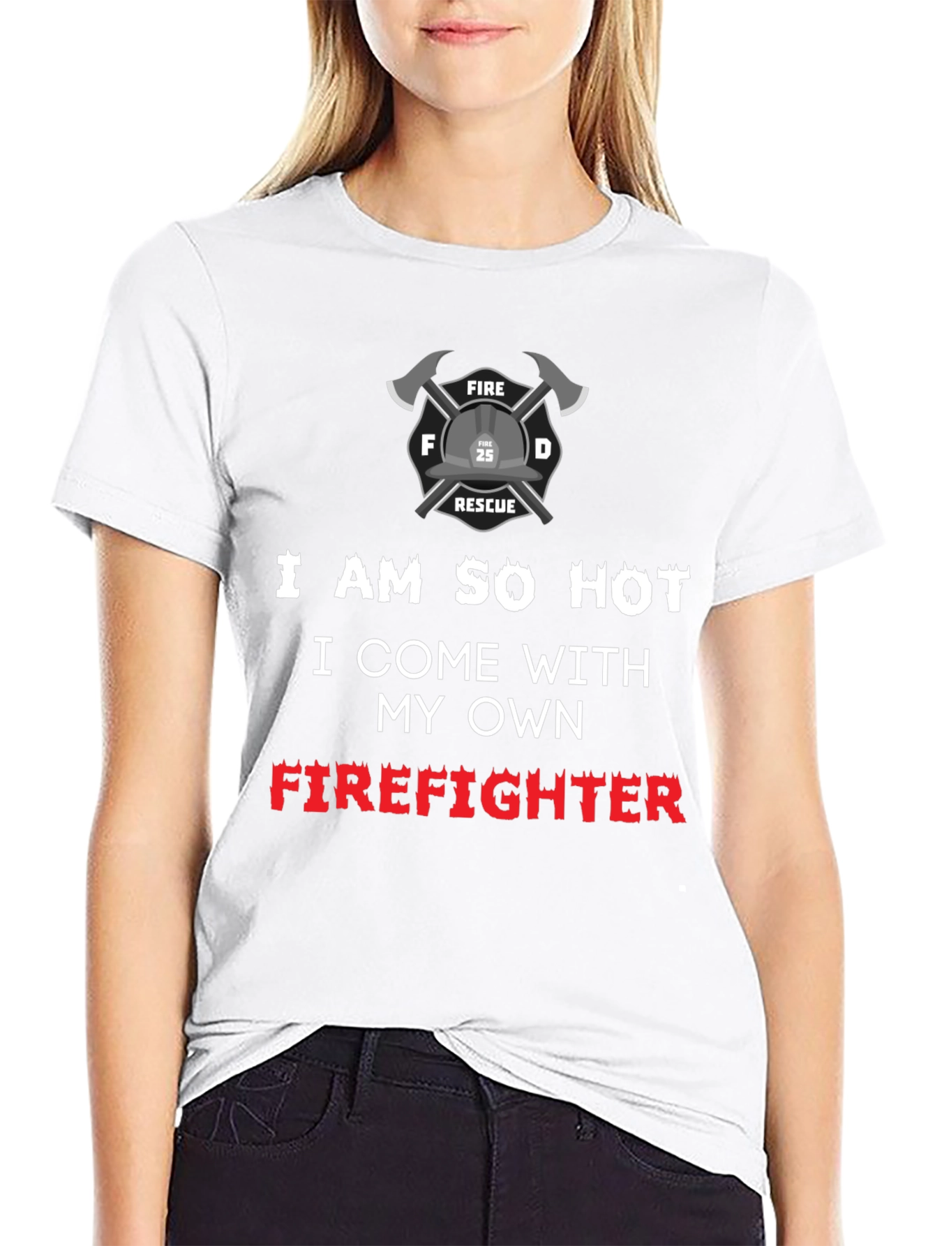 I Am So Hot Firefighter T-Shirt