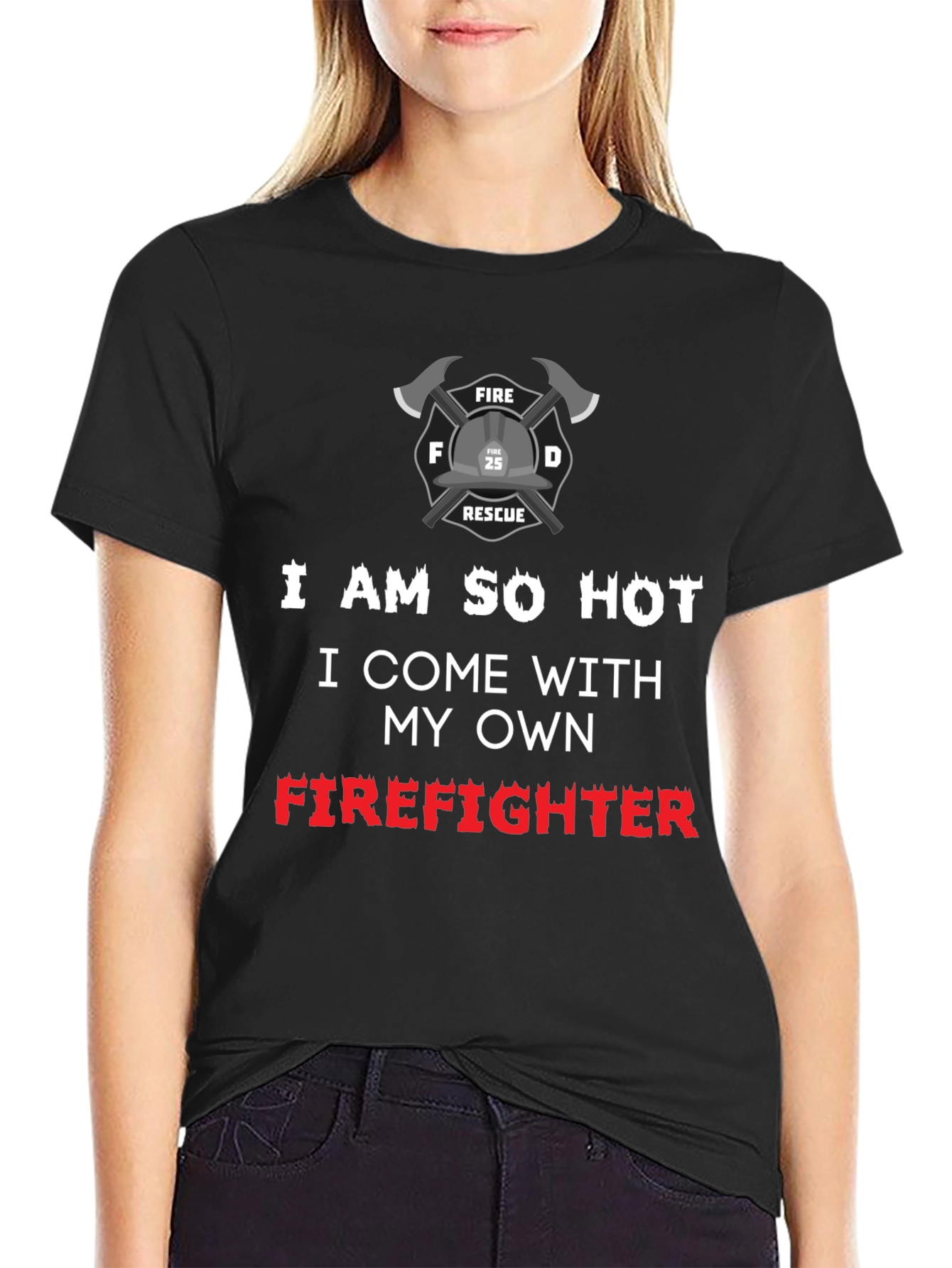 I Am So Hot Firefighter T-Shirt