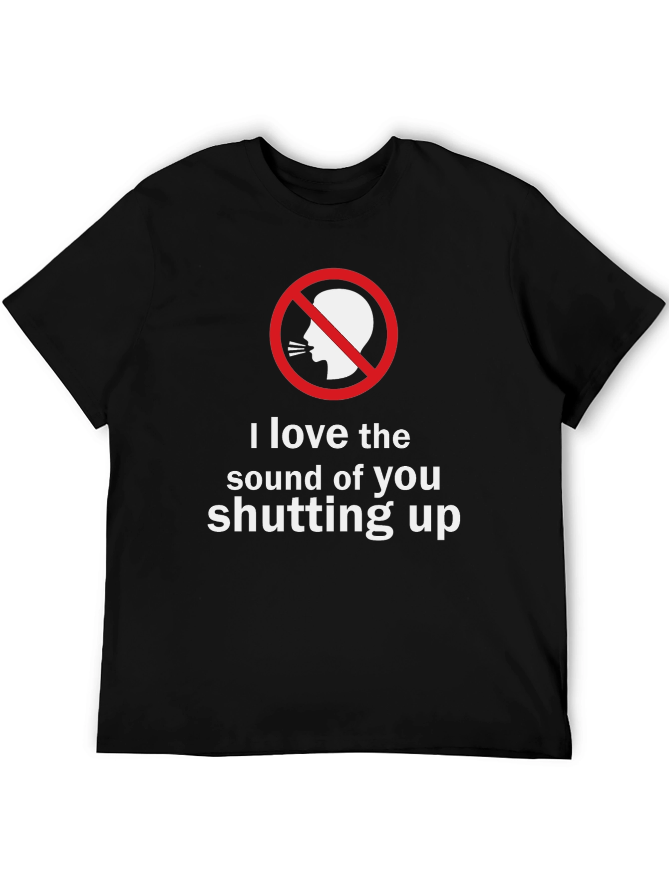 Shut Up T-Shirt - Funny Sarcastic Graphic Tee