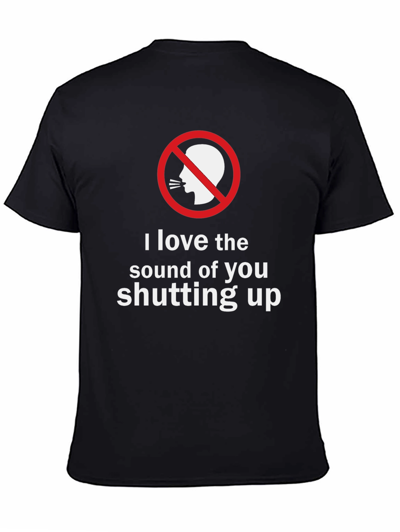 Shut Up T-Shirt - Funny Sarcastic Graphic Tee
