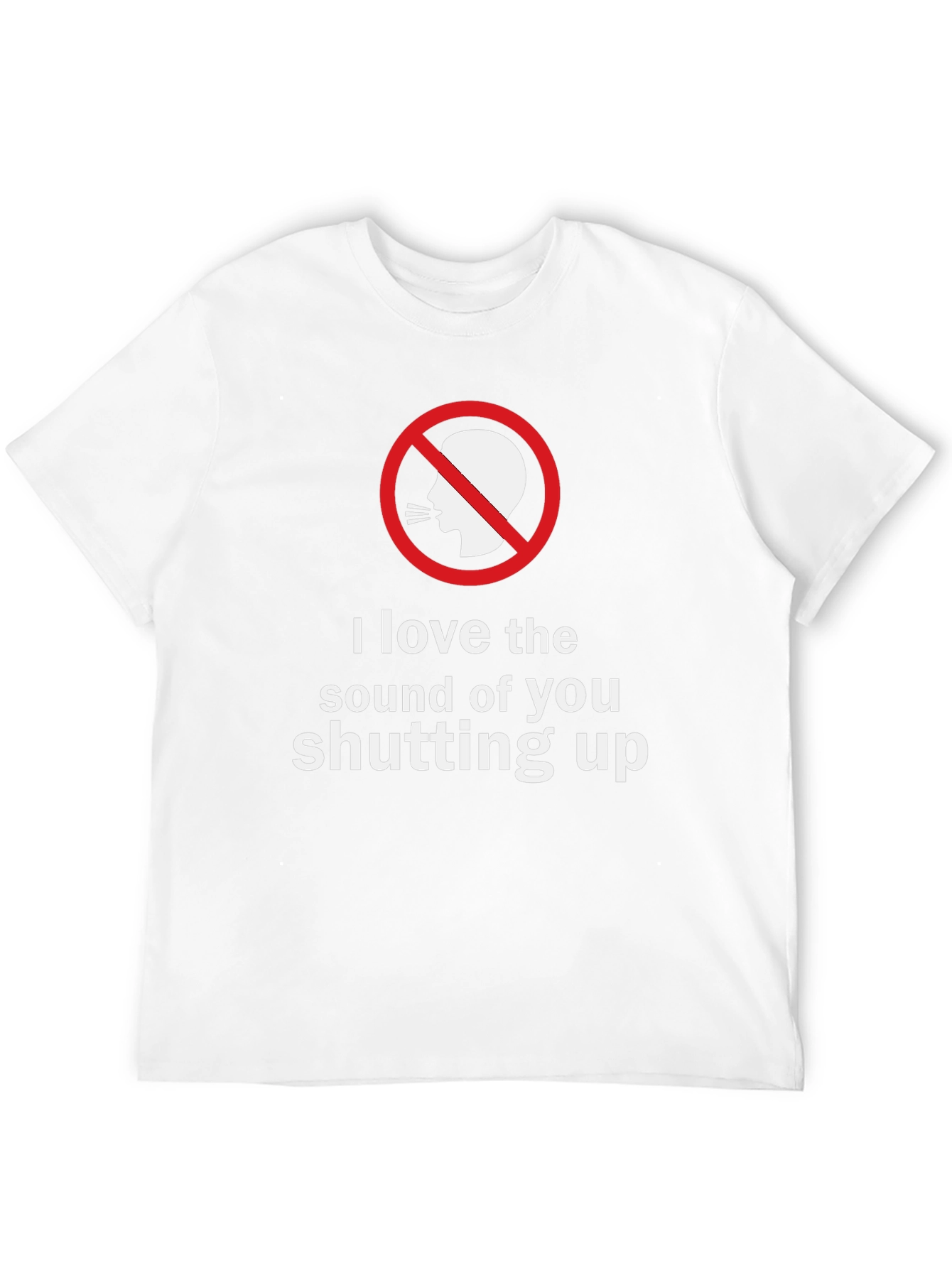Shut Up T-Shirt - Funny Sarcastic Graphic Tee