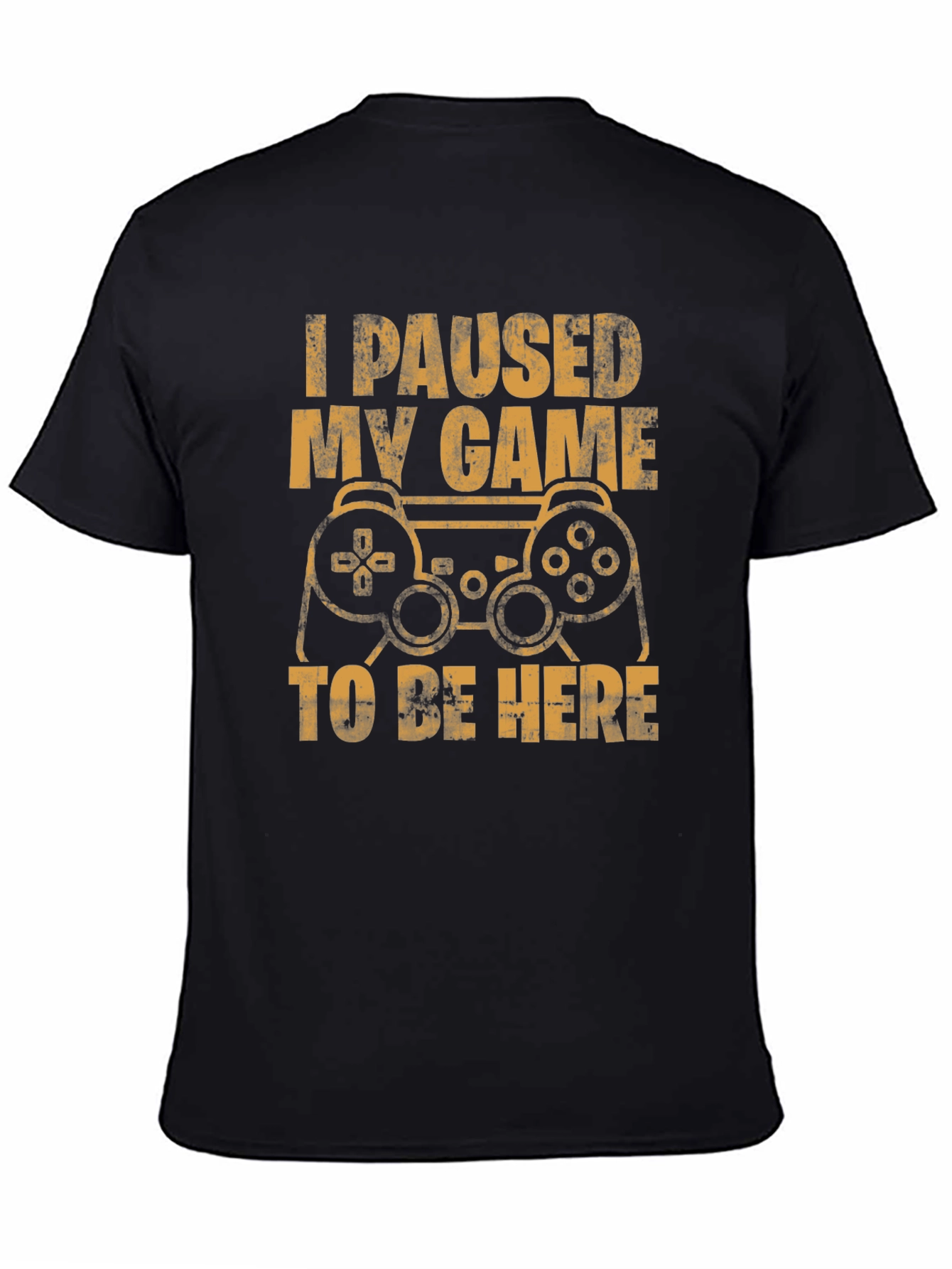 I Paused My Game T-Shirt - Gamer Gift