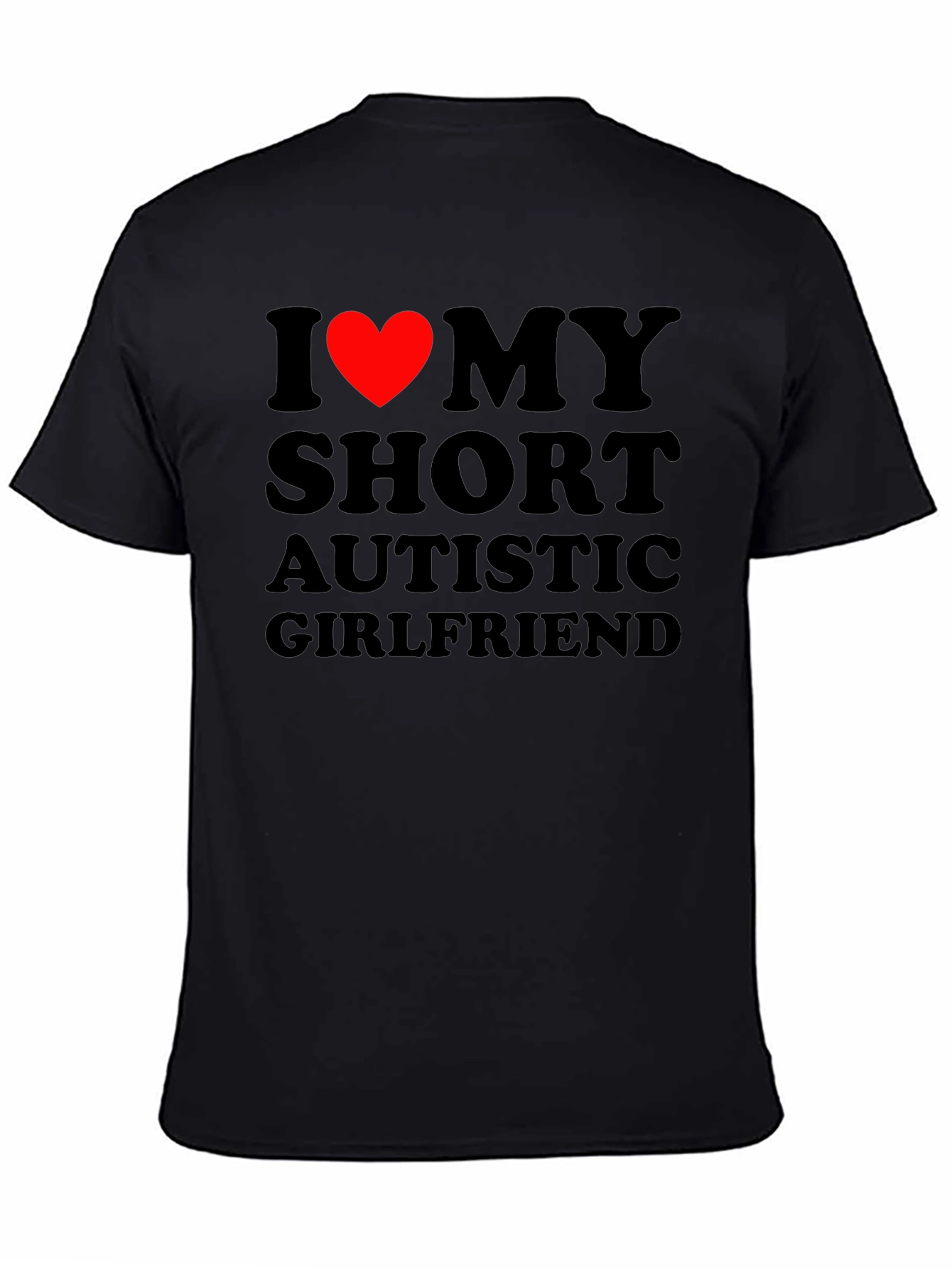 I Heart My Short Autistic Girlfriend T-Shirt