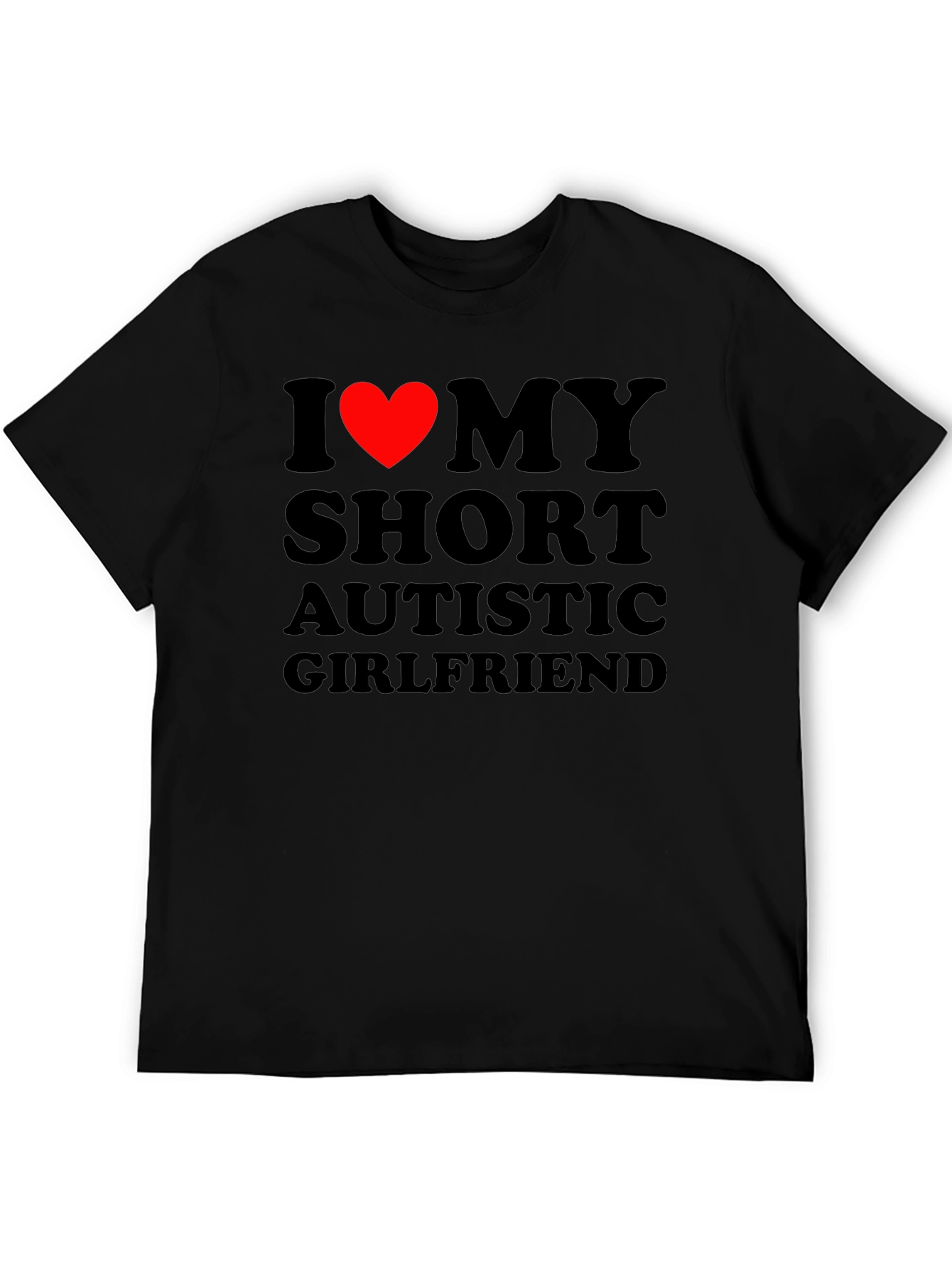 I Heart My Short Autistic Girlfriend T-Shirt