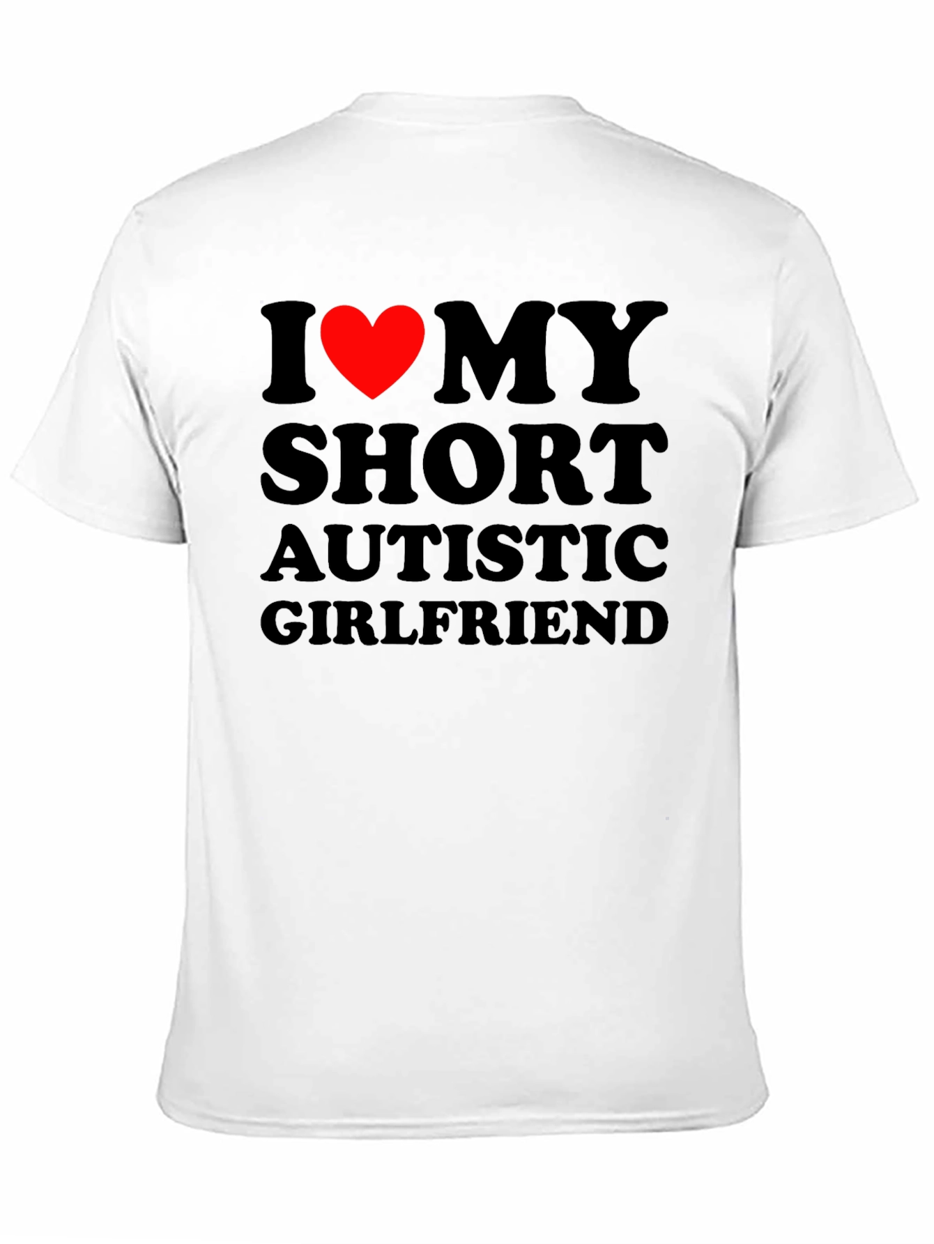 I Heart My Short Autistic Girlfriend T-Shirt