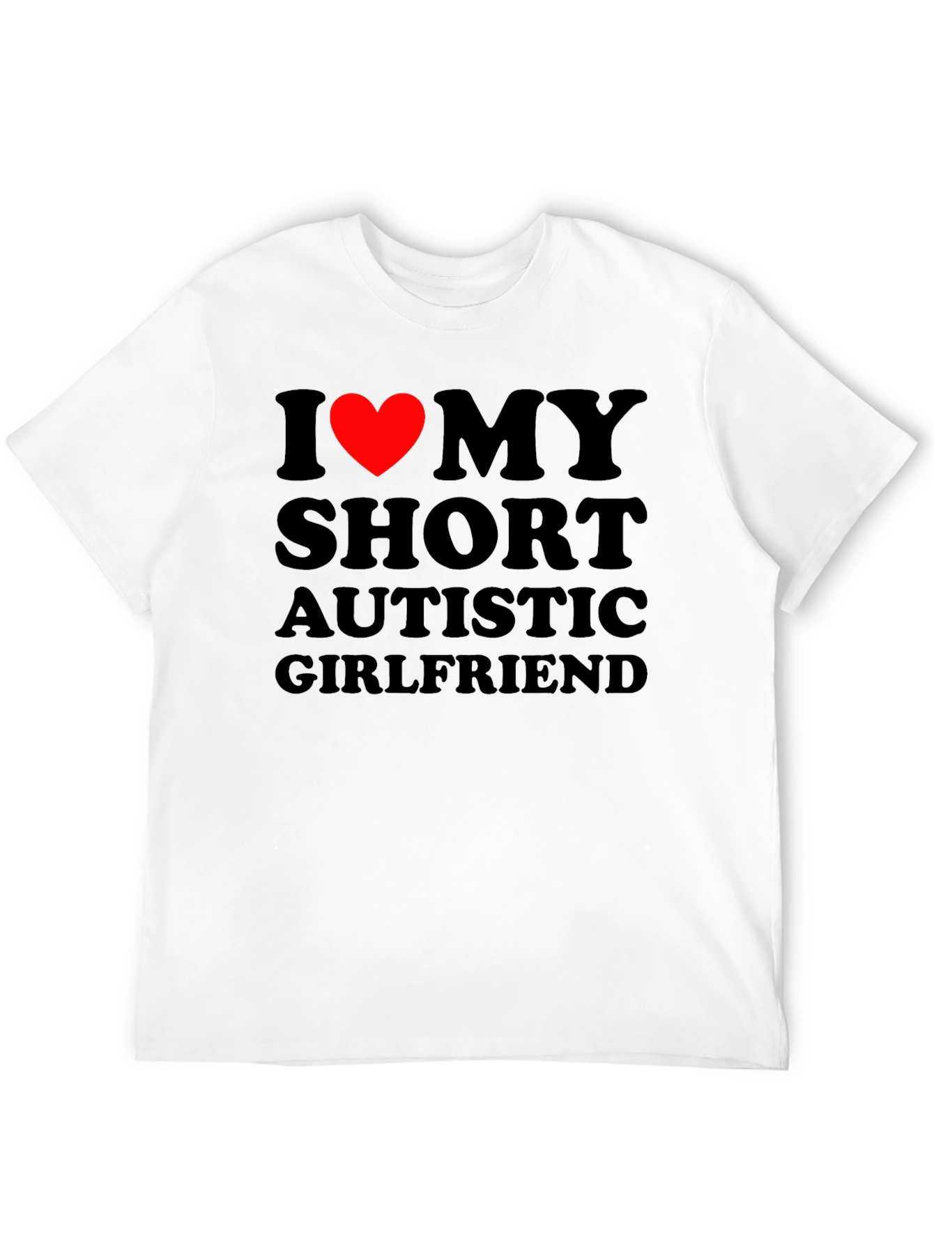 I Heart My Short Autistic Girlfriend T-Shirt