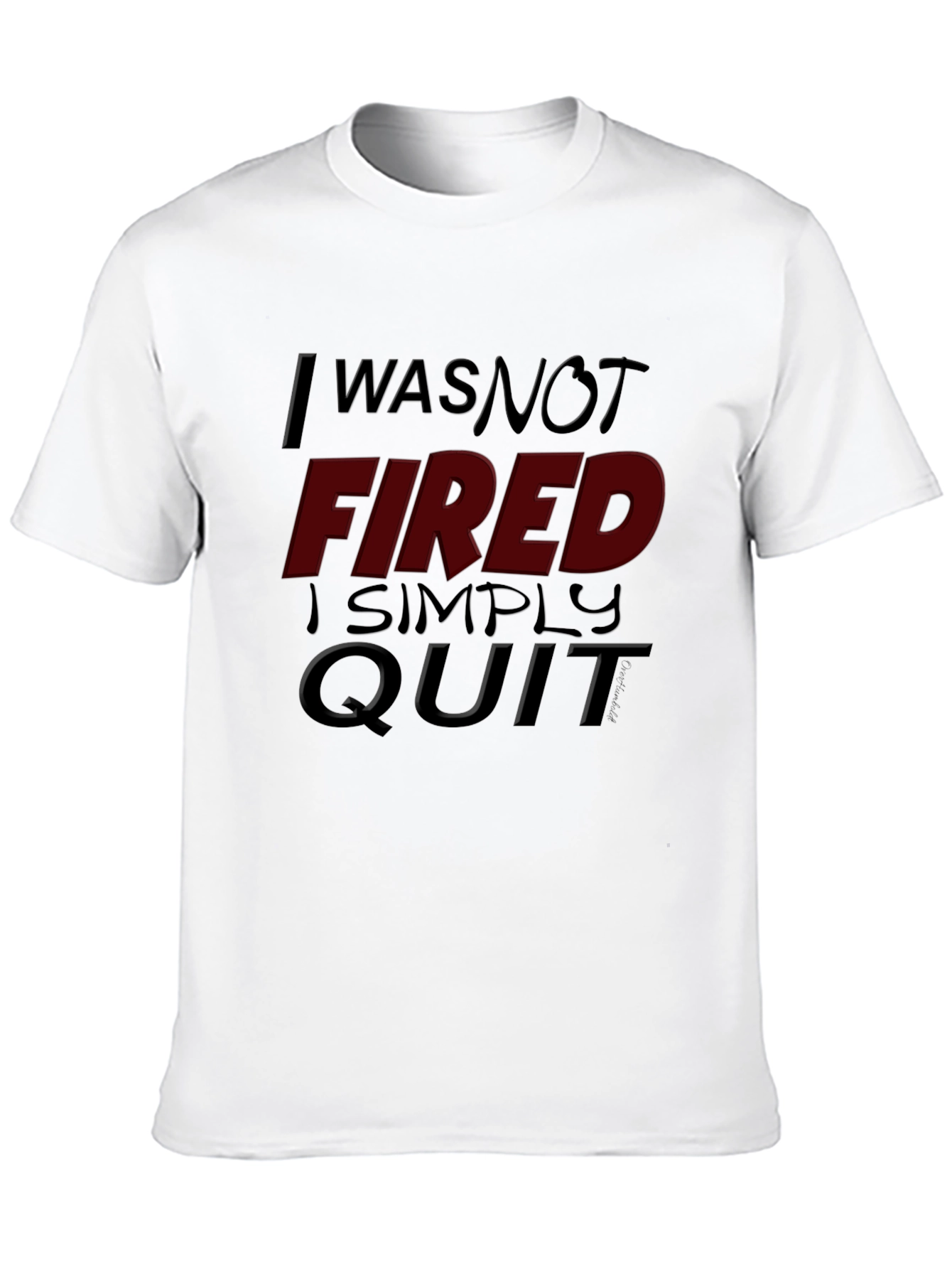 I Was Not Fired I Simply Quit Graphic Tee