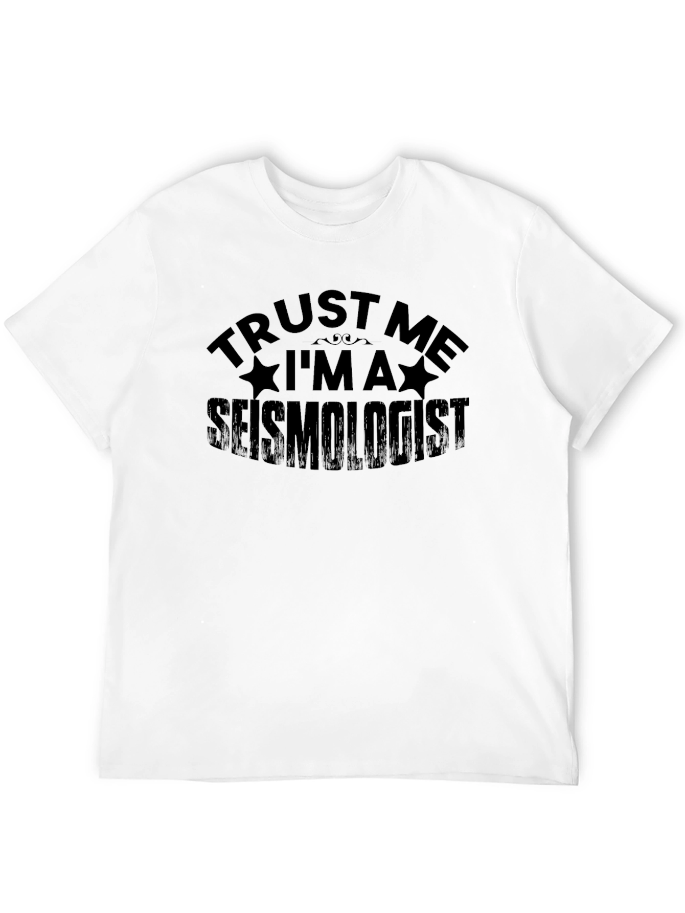 Trust Me Im a Seismologist Black T-Shirt