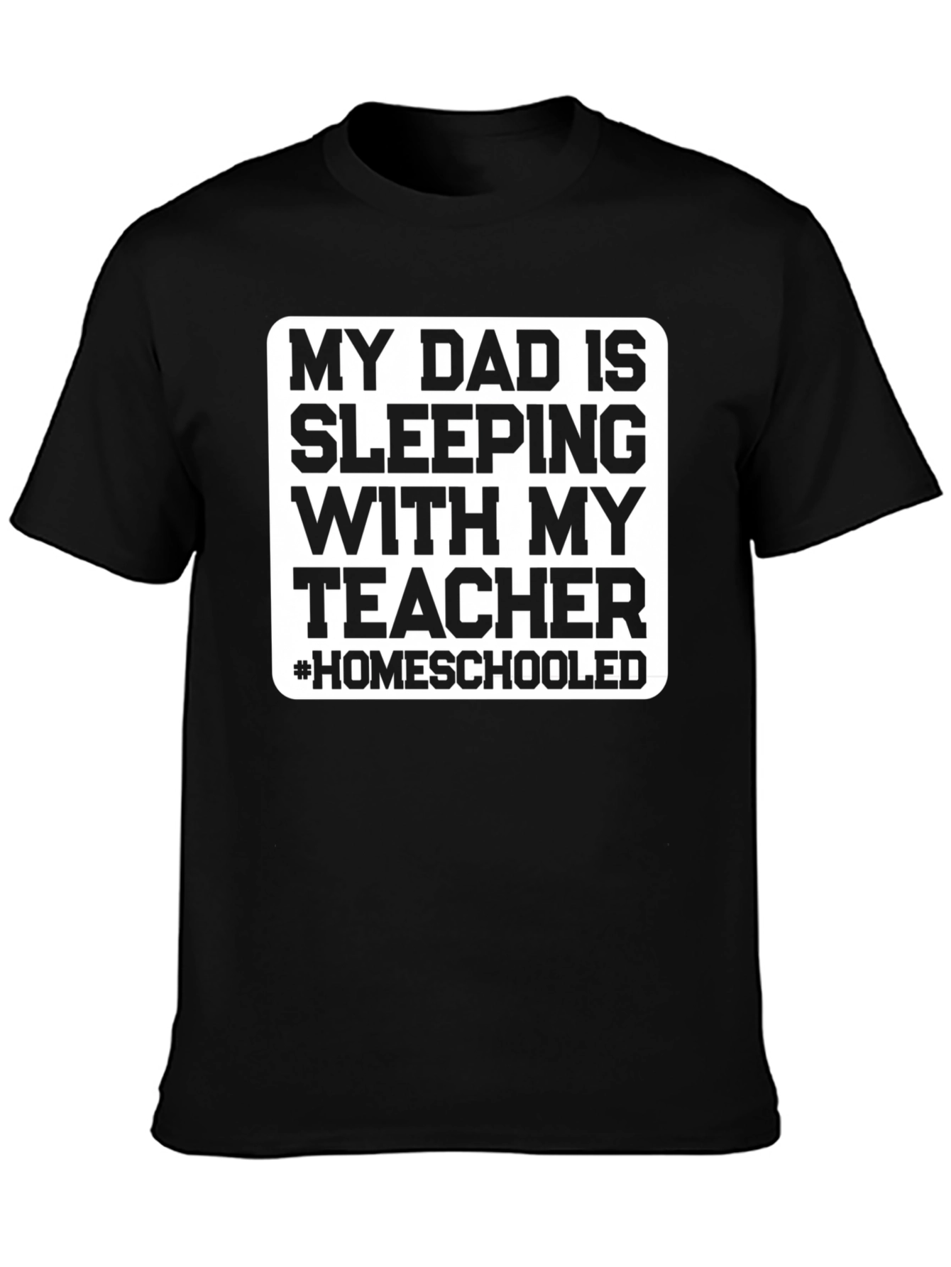 Homeschooled Dad T-Shirt