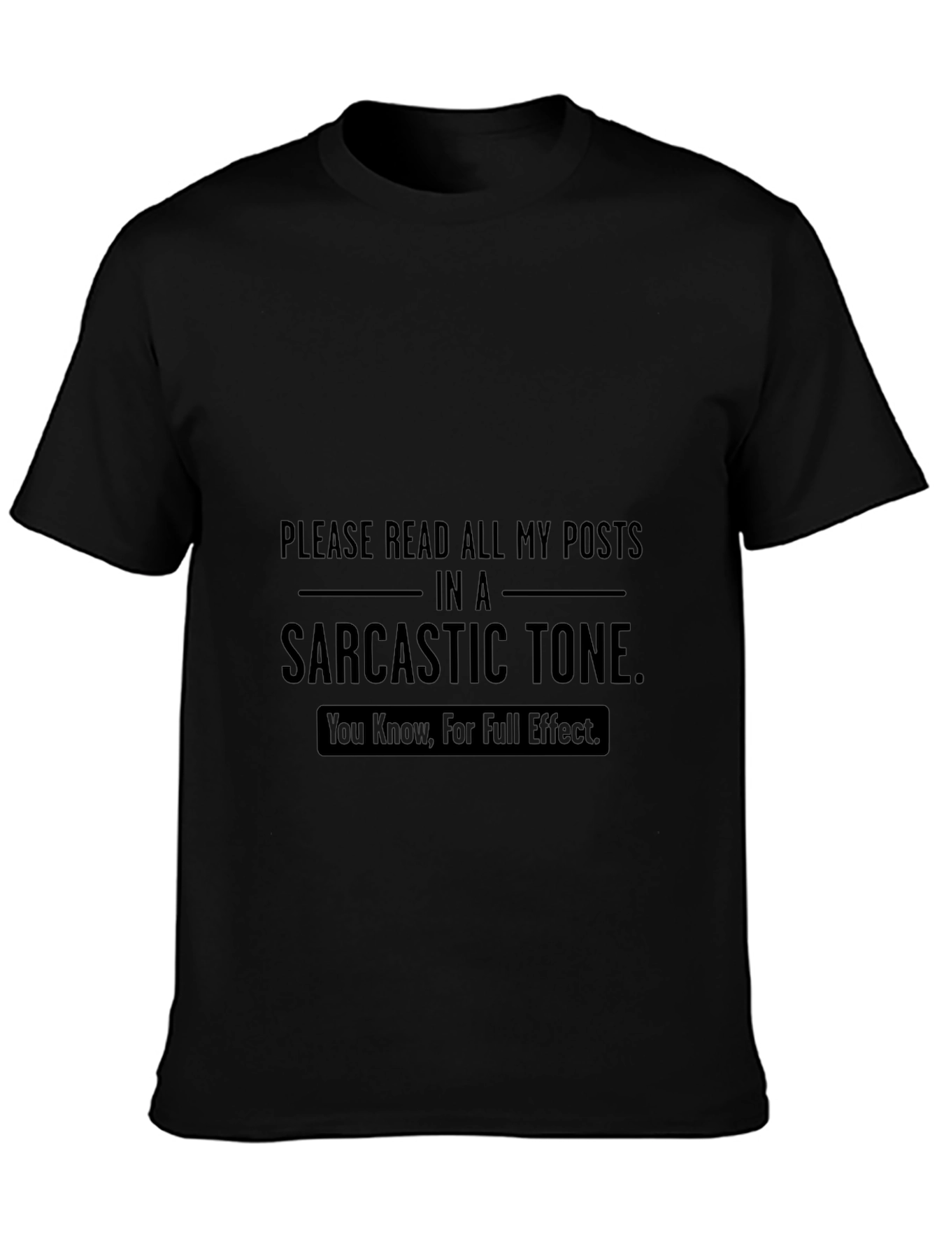 Sarcastic Tone T-Shirt - Read My Posts with Irony