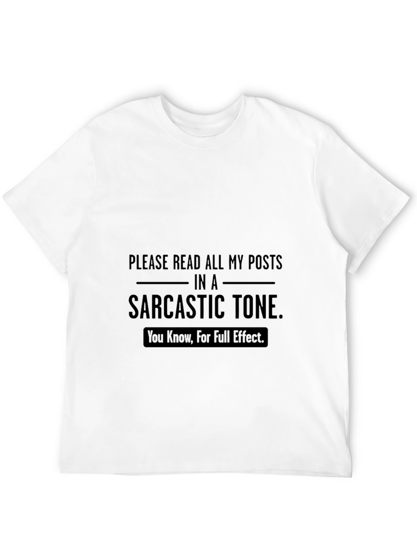 Sarcastic Tone T-Shirt - Read My Posts with Irony