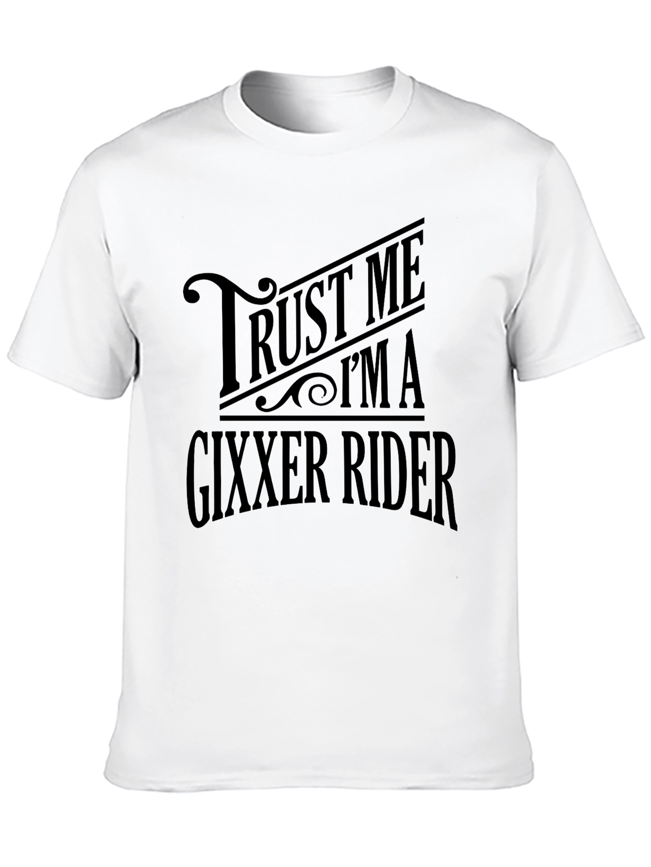 Trust Me Im a Gixxer Rider T-Shirt - Black