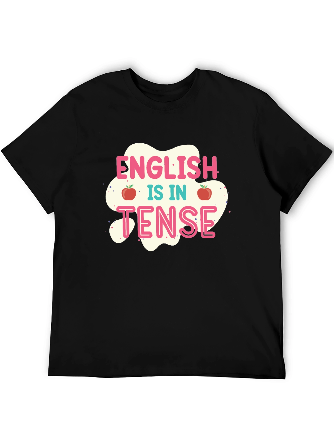 English is in Tense Funny Teacher T-Shirt